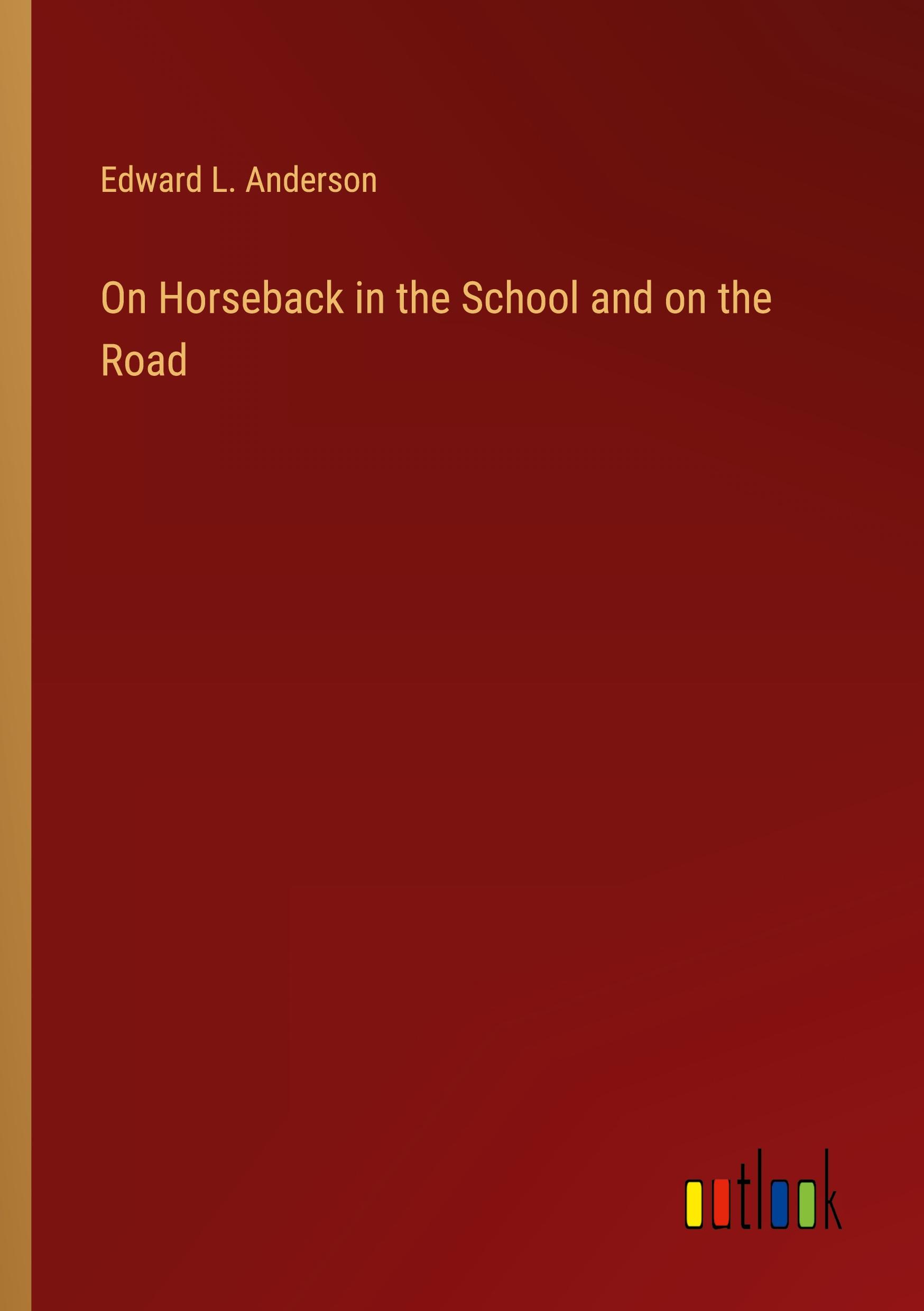 On Horseback in the School and on the Road