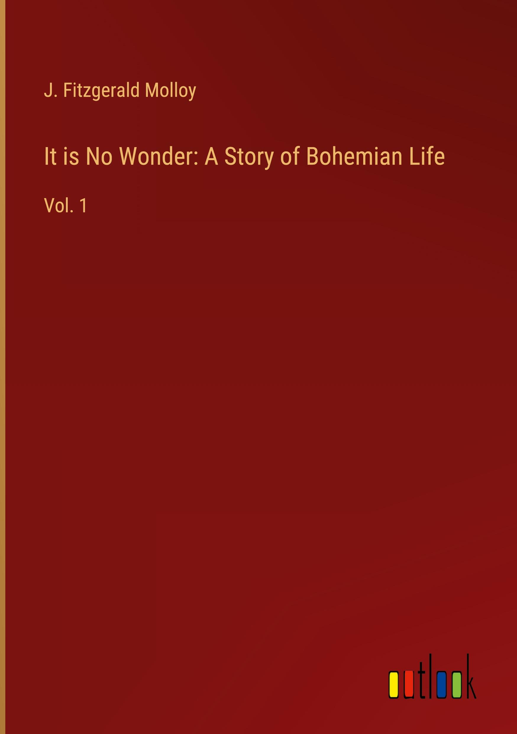 It is No Wonder: A Story of Bohemian Life