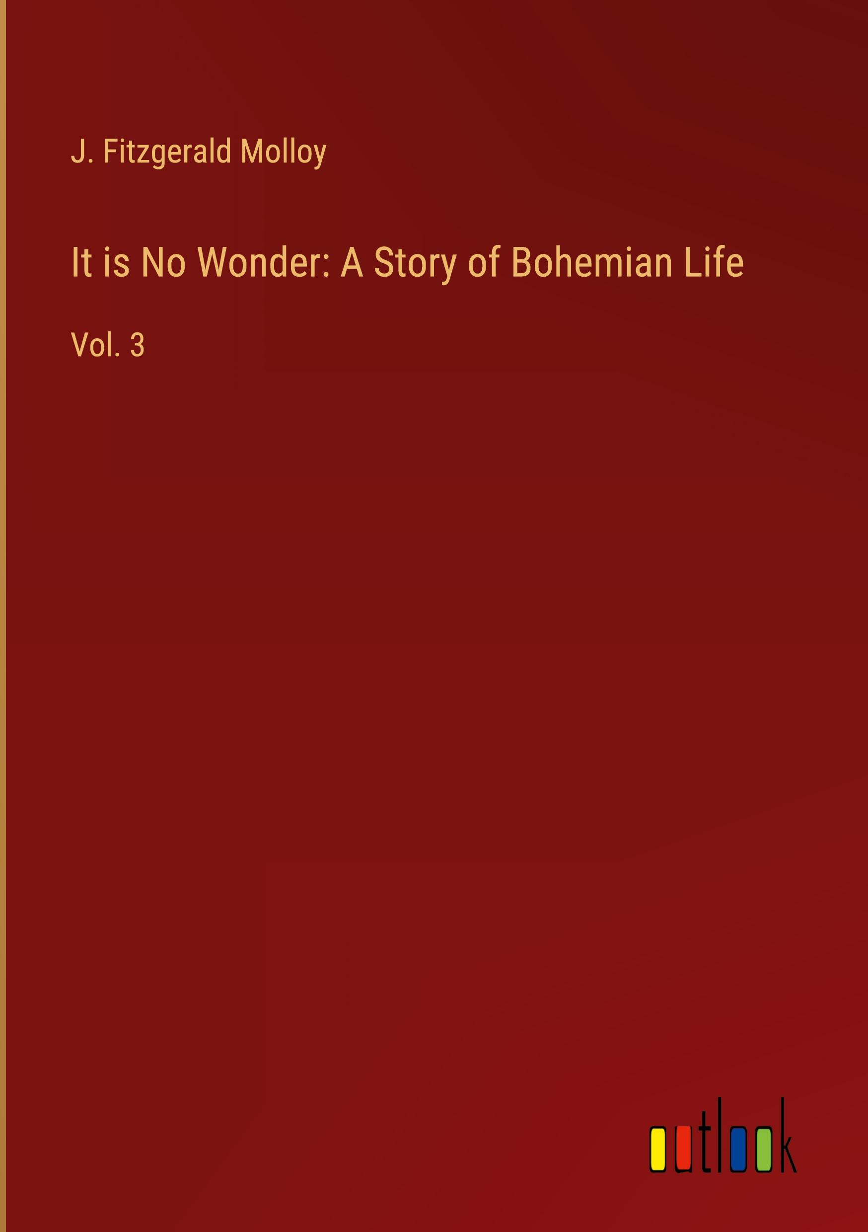 It is No Wonder: A Story of Bohemian Life