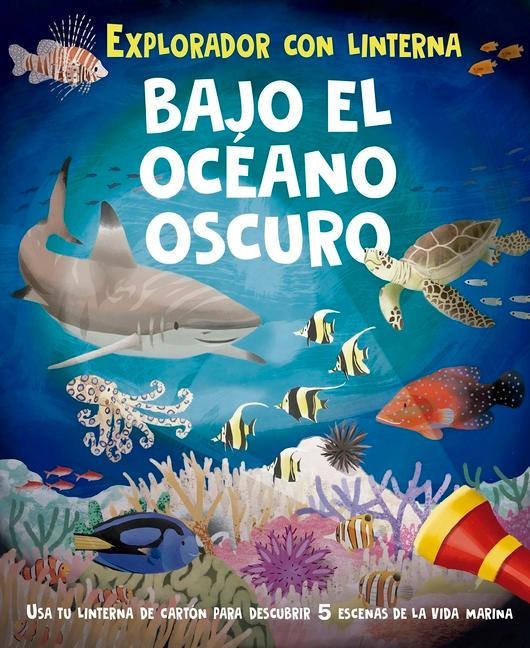 Bajo El Océano Oscuro (Libro Con Linterna)