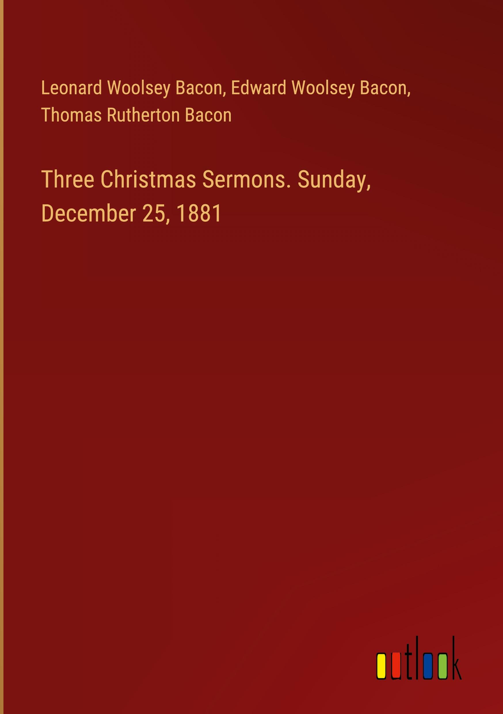 Three Christmas Sermons. Sunday, December 25, 1881