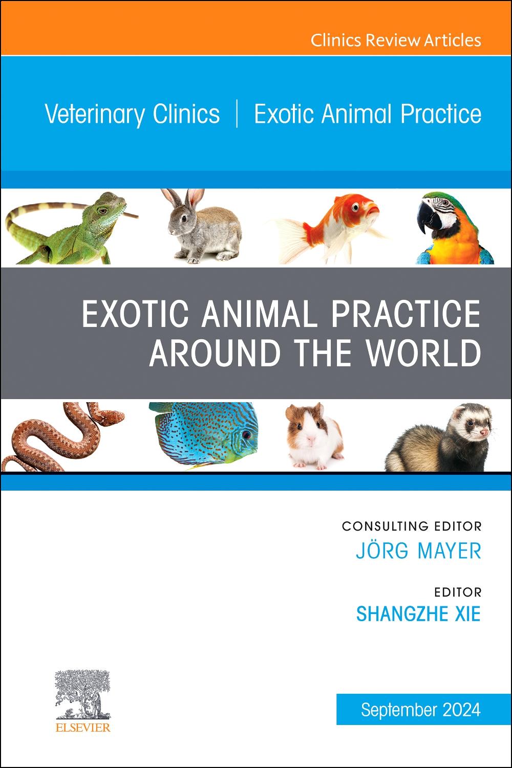 Exotic Animal Practice Around the World, an Issue of Veterinary Clinics of North America: Exotic Animal Practice