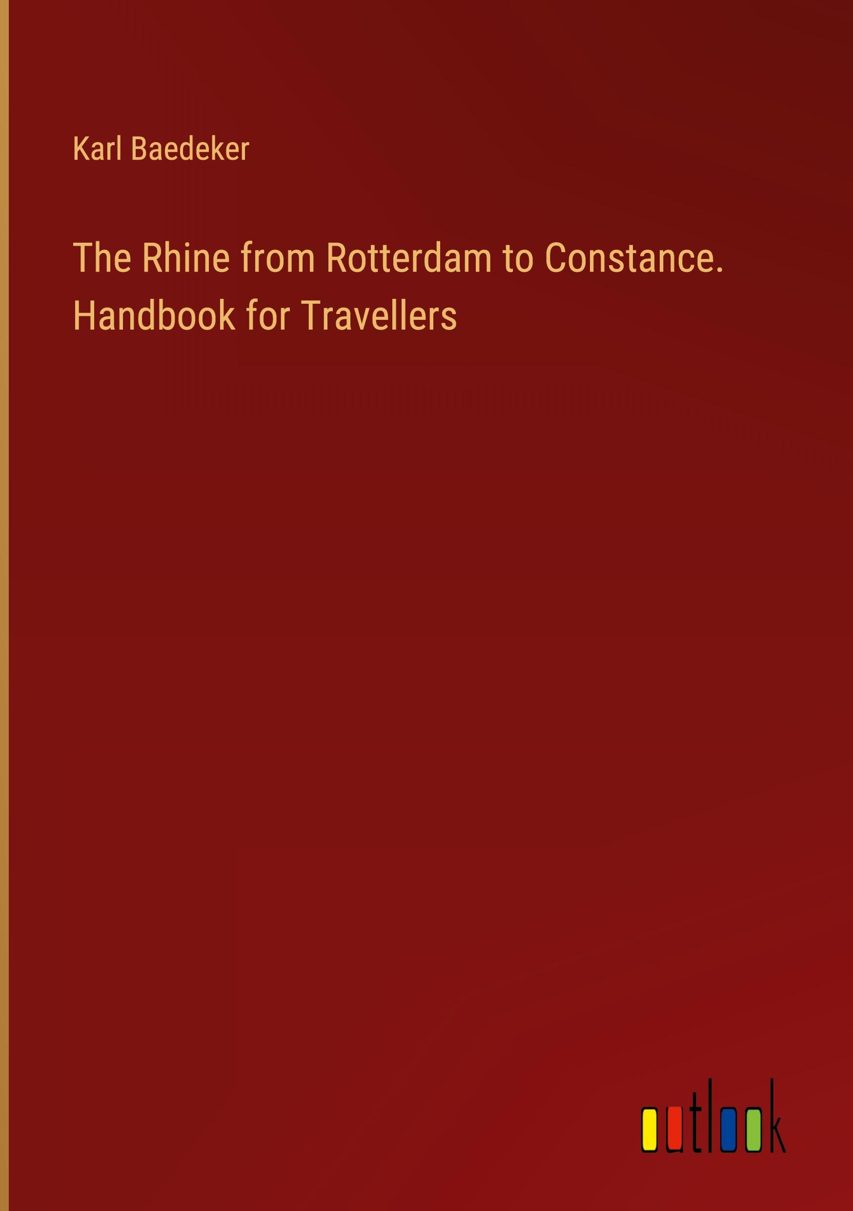 The Rhine from Rotterdam to Constance. Handbook for Travellers