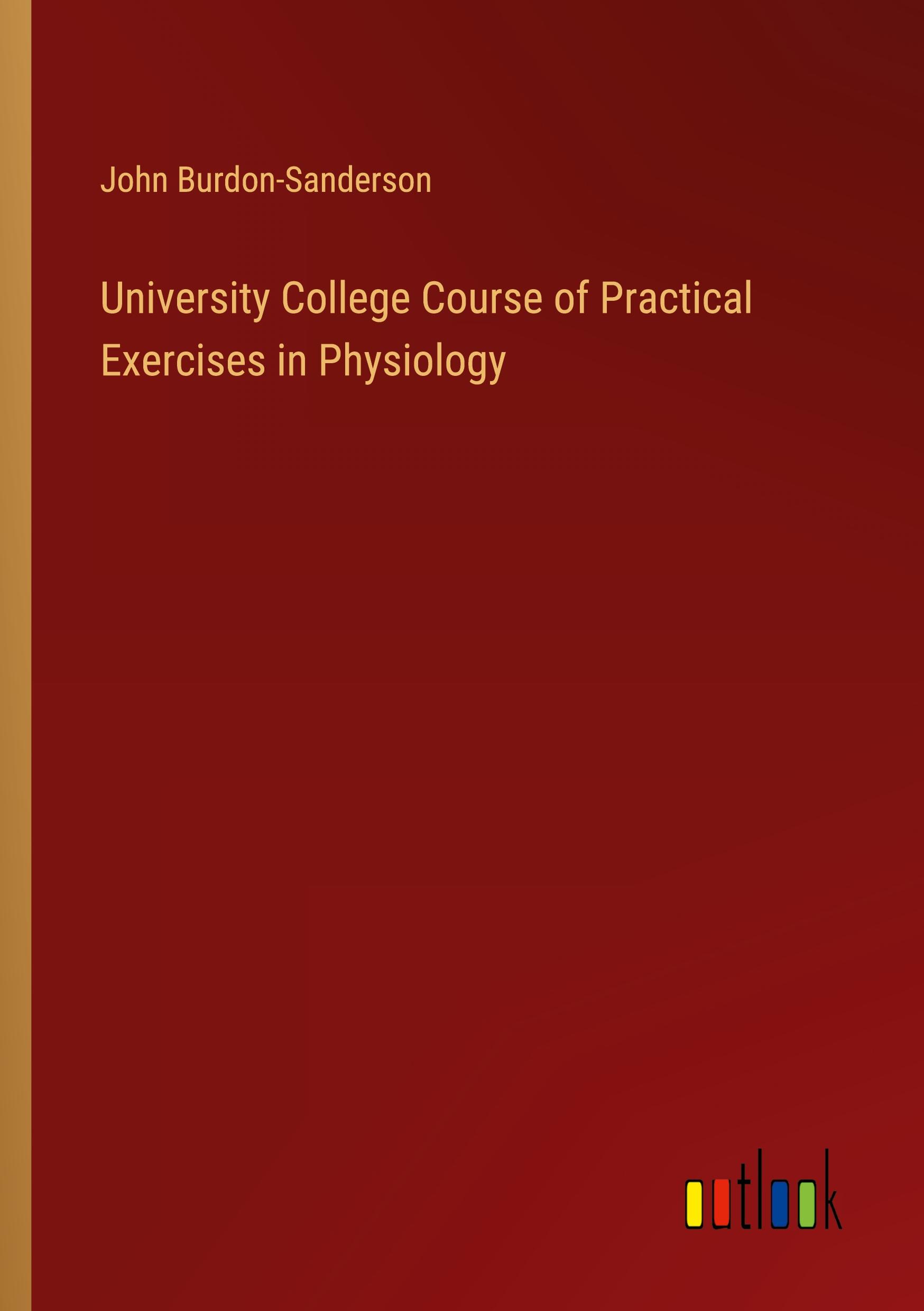 University College Course of Practical Exercises in Physiology