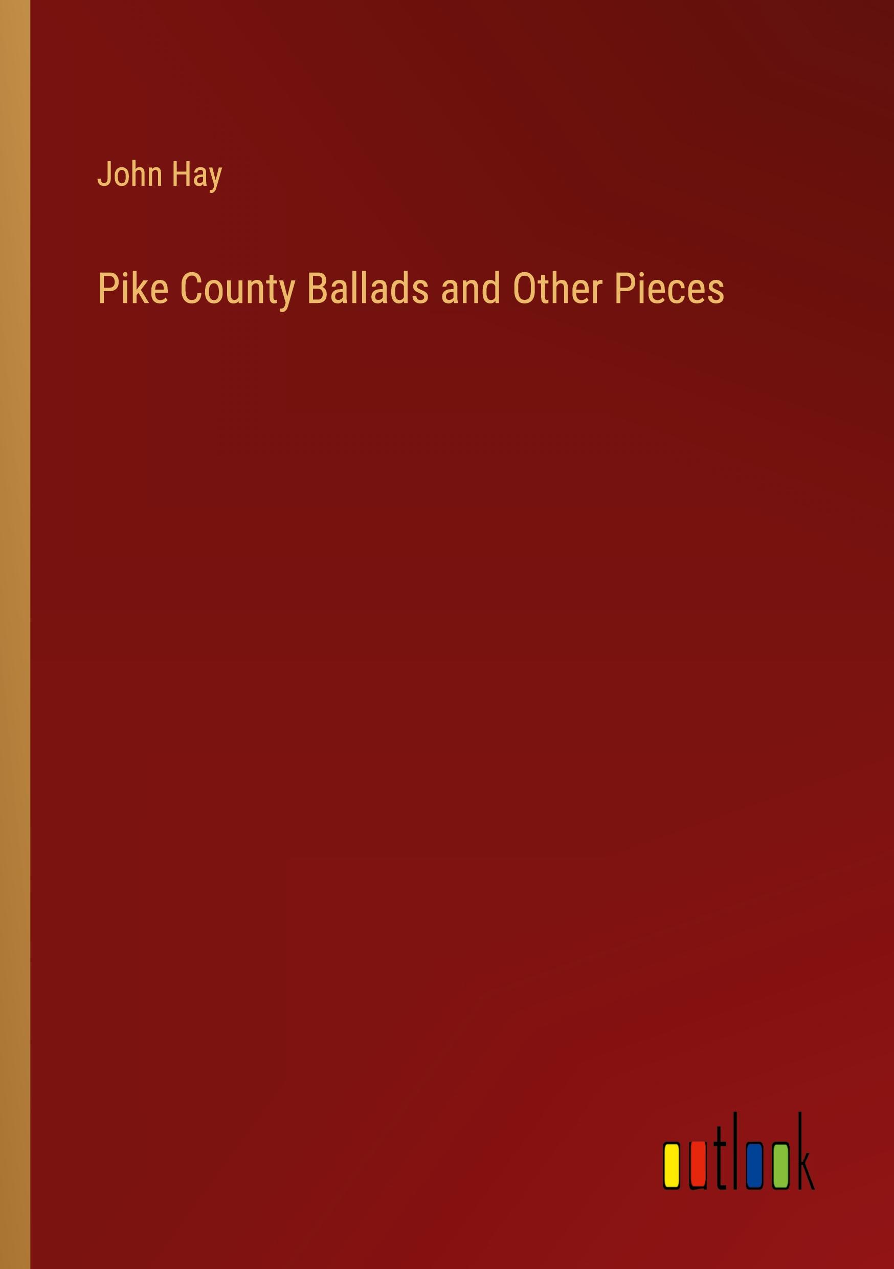 Pike County Ballads and Other Pieces