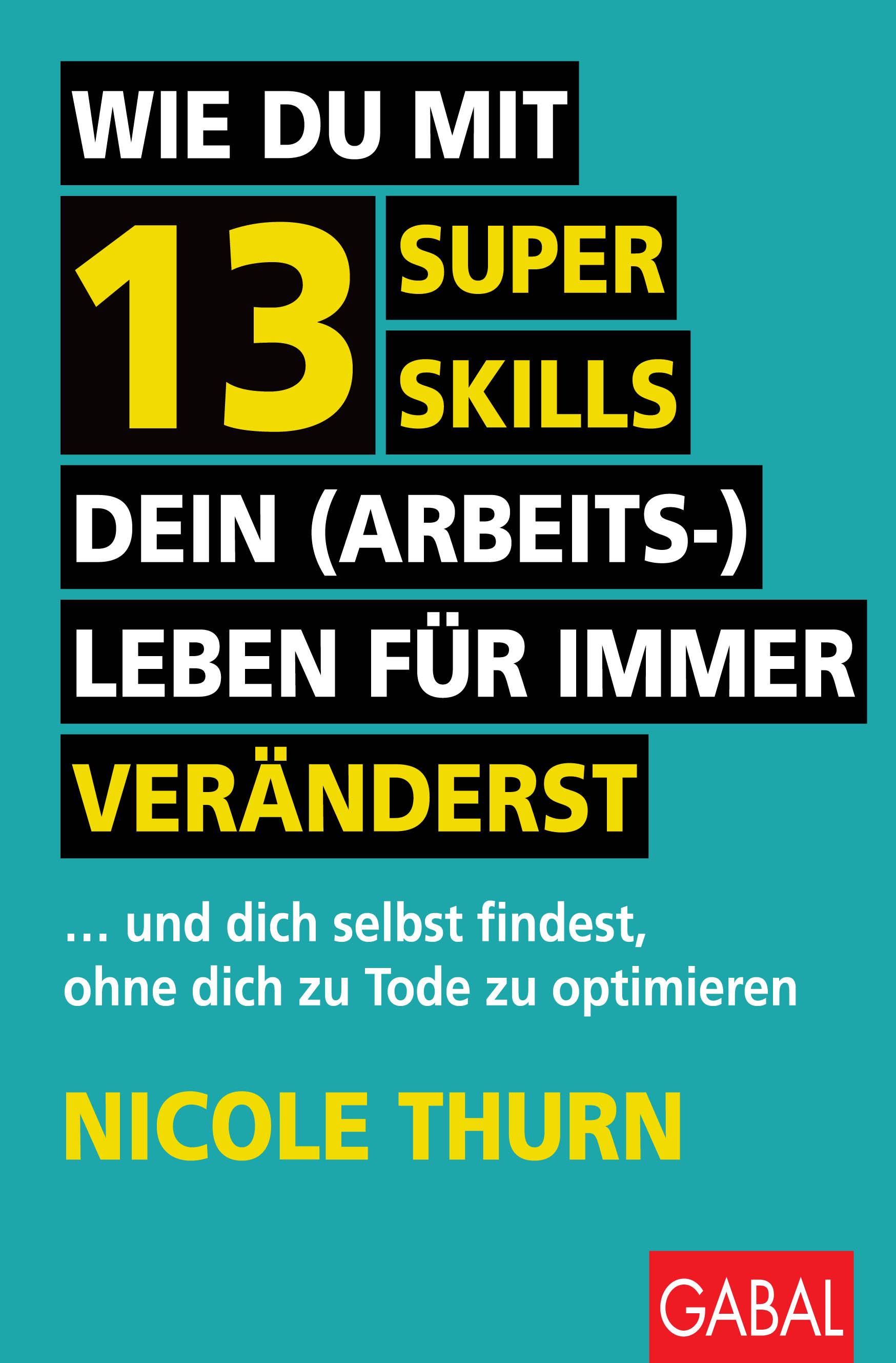 Wie du mit 13 Super Skills dein (Arbeits-)Leben für immer veränderst