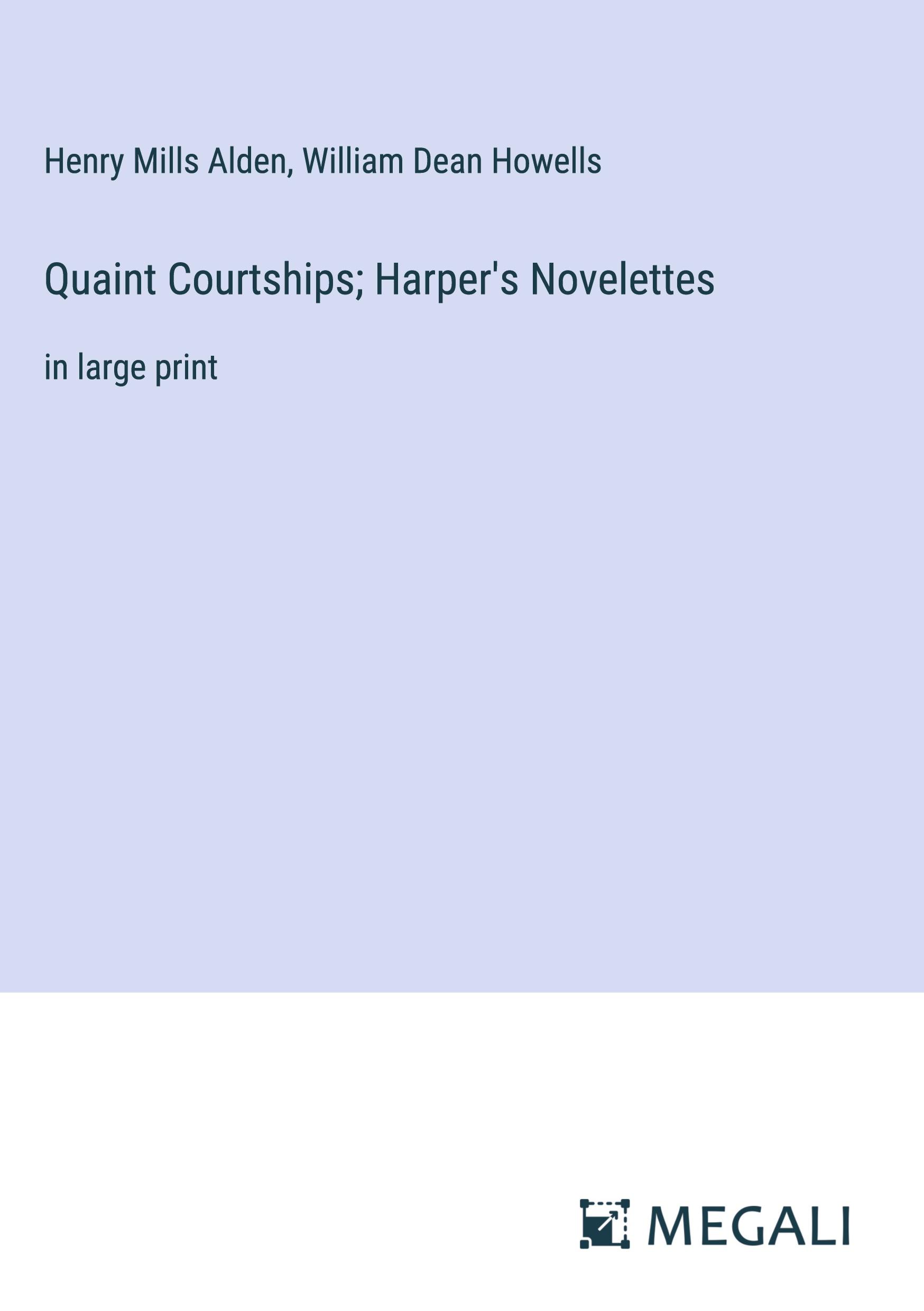 Quaint Courtships; Harper's Novelettes