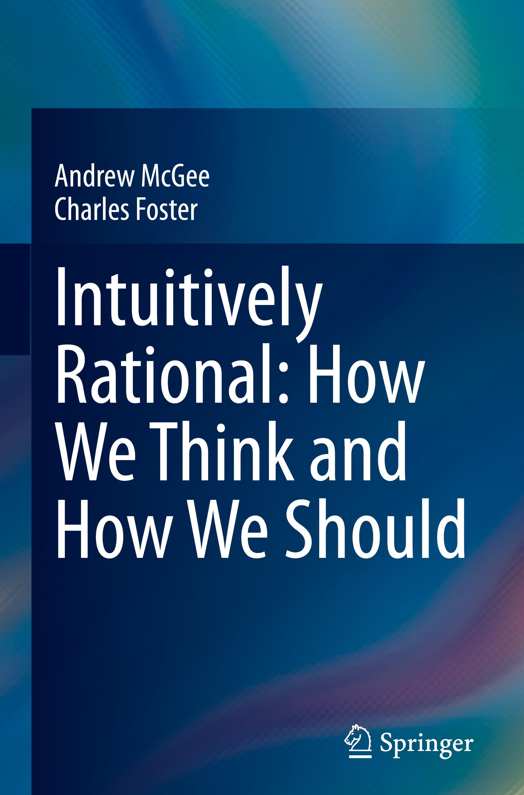 Intuitively Rational: How We Think and How We Should