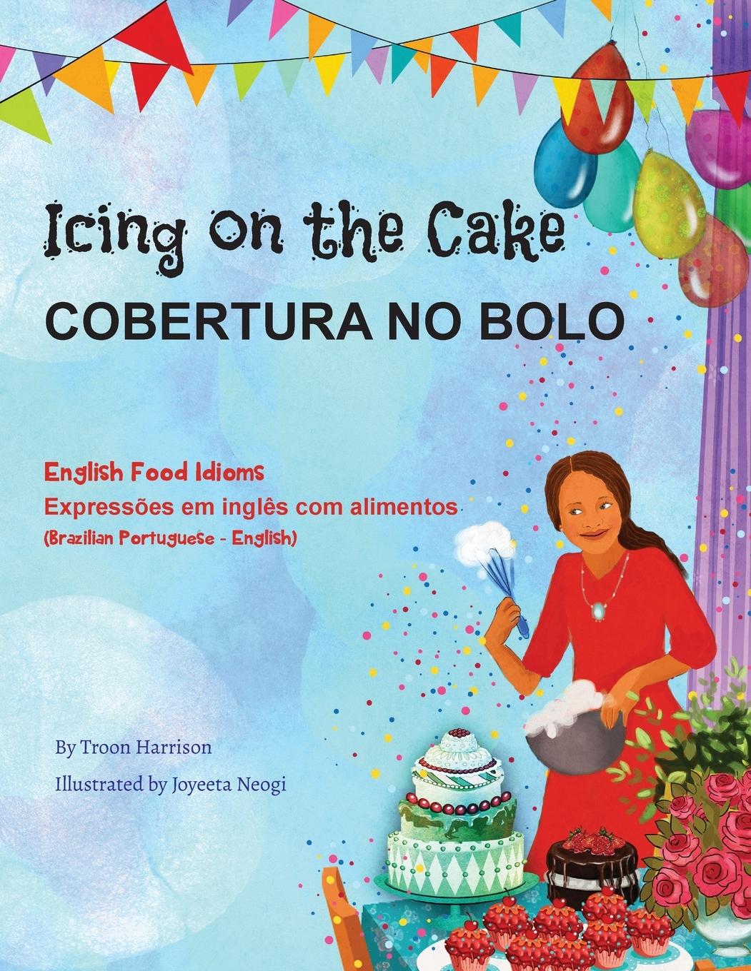 Icing on the Cake - English Food Idioms (Brazilian Portuguese-English)