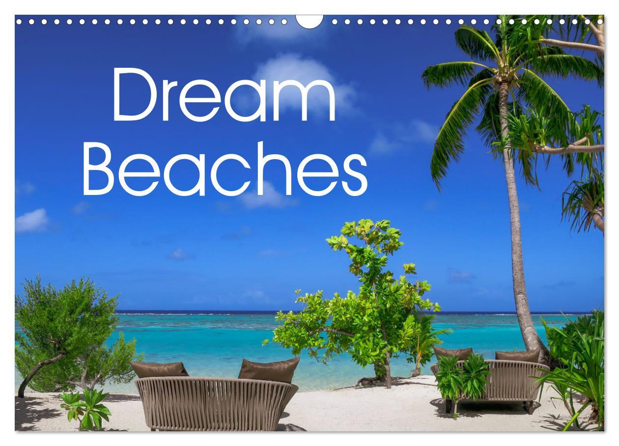 Dream Beaches worldwide (Wall Calendar 2025 DIN A3 landscape), CALVENDO 12 Month Wall Calendar