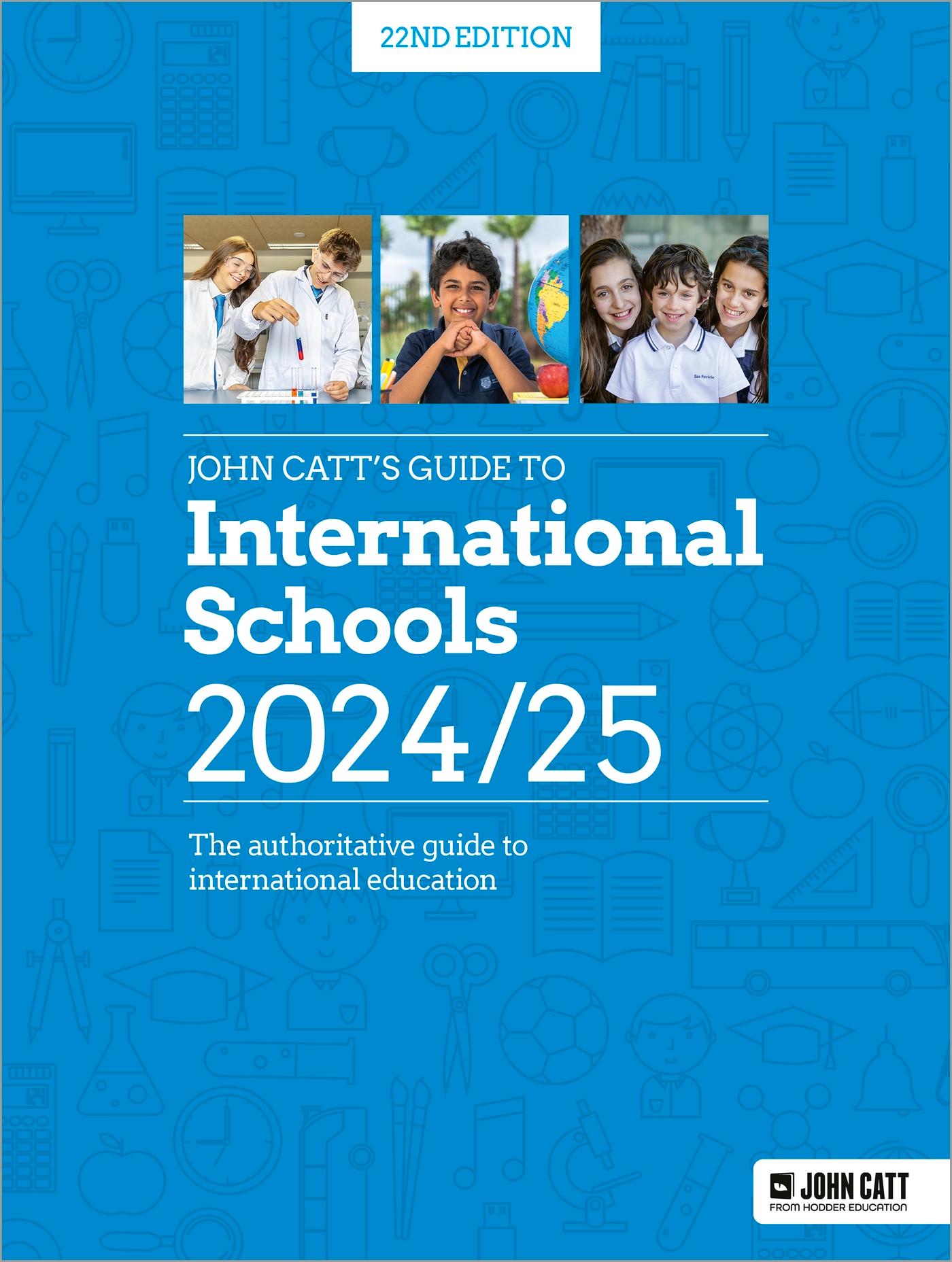 John Catt's Guide to International Schools 2024/25: The authoritative guide to International education