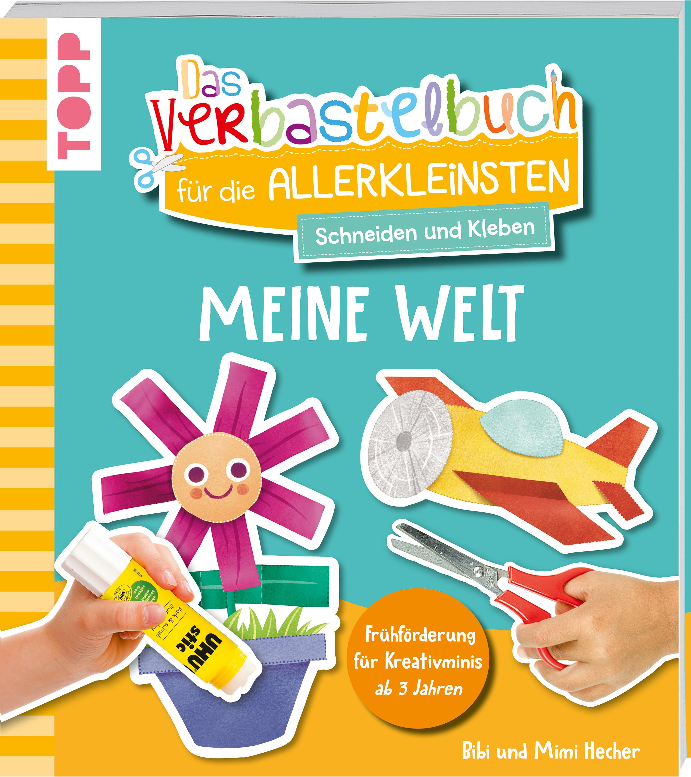 Das Verbastelbuch für die Allerkleinsten. Schneiden und Kleben. Meine Welt