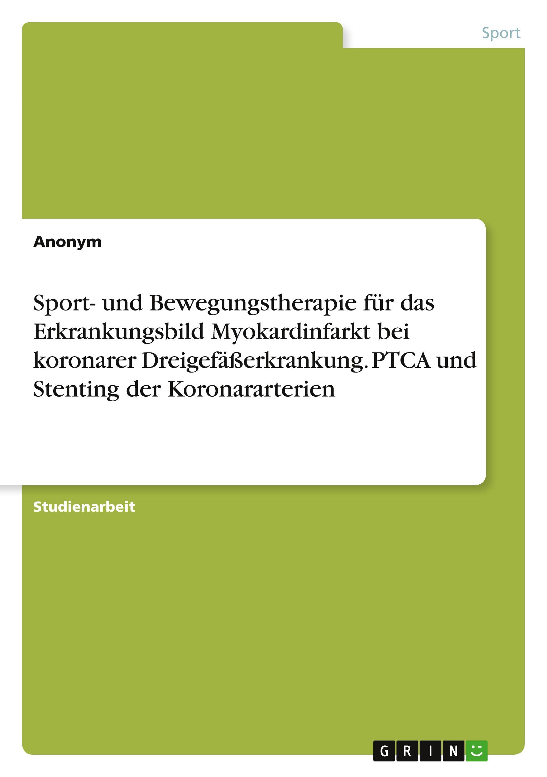 Sport- und Bewegungstherapie für das Erkrankungsbild Myokardinfarkt bei koronarer Dreigefäßerkrankung. PTCA und Stenting der Koronararterien