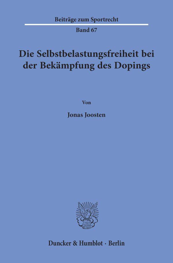 Die Selbstbelastungsfreiheit bei der Bekämpfung des Dopings.