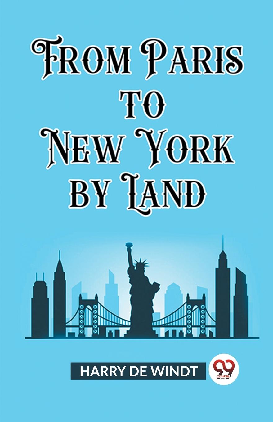 From Paris to New York by Land