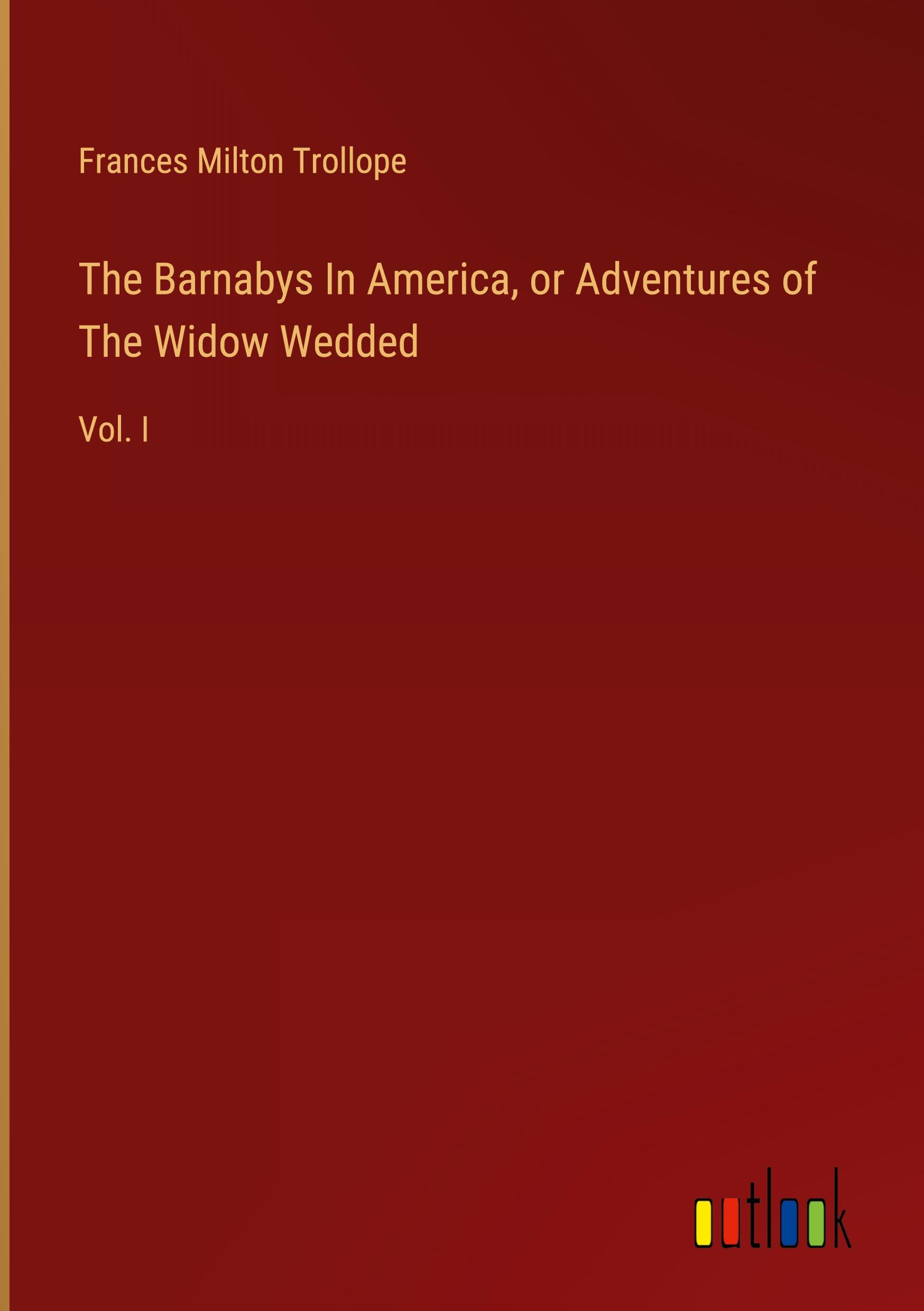 The Barnabys In America, or Adventures of The Widow Wedded