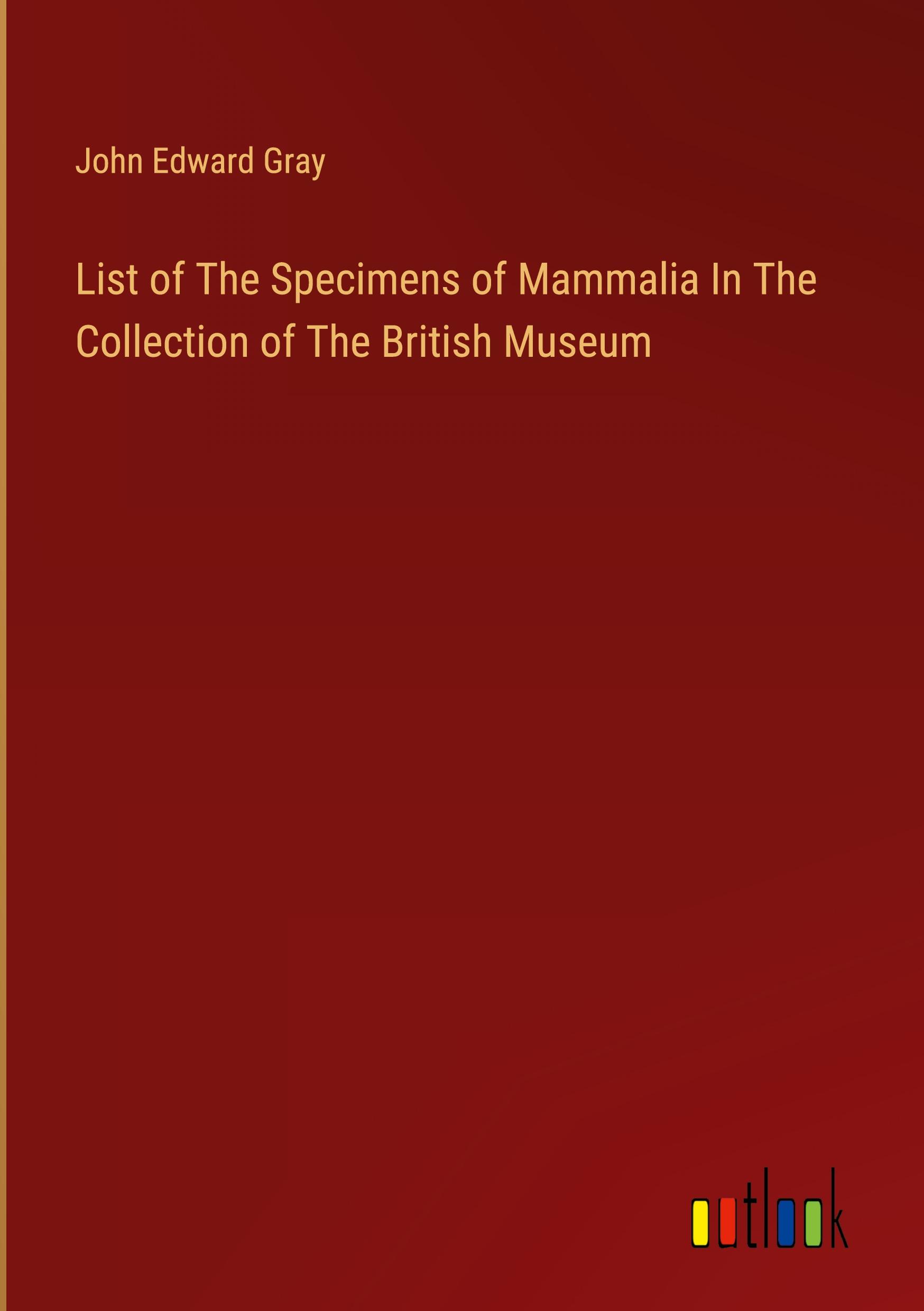 List of The Specimens of Mammalia In The Collection of The British Museum