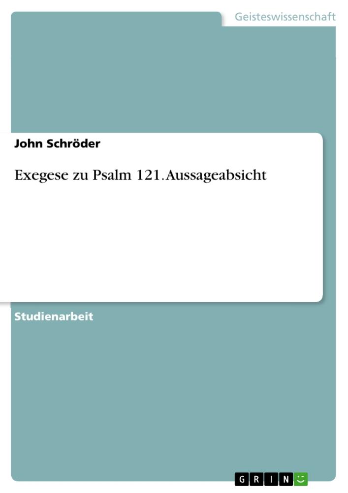 Exegese zu Psalm 121. Aussageabsicht