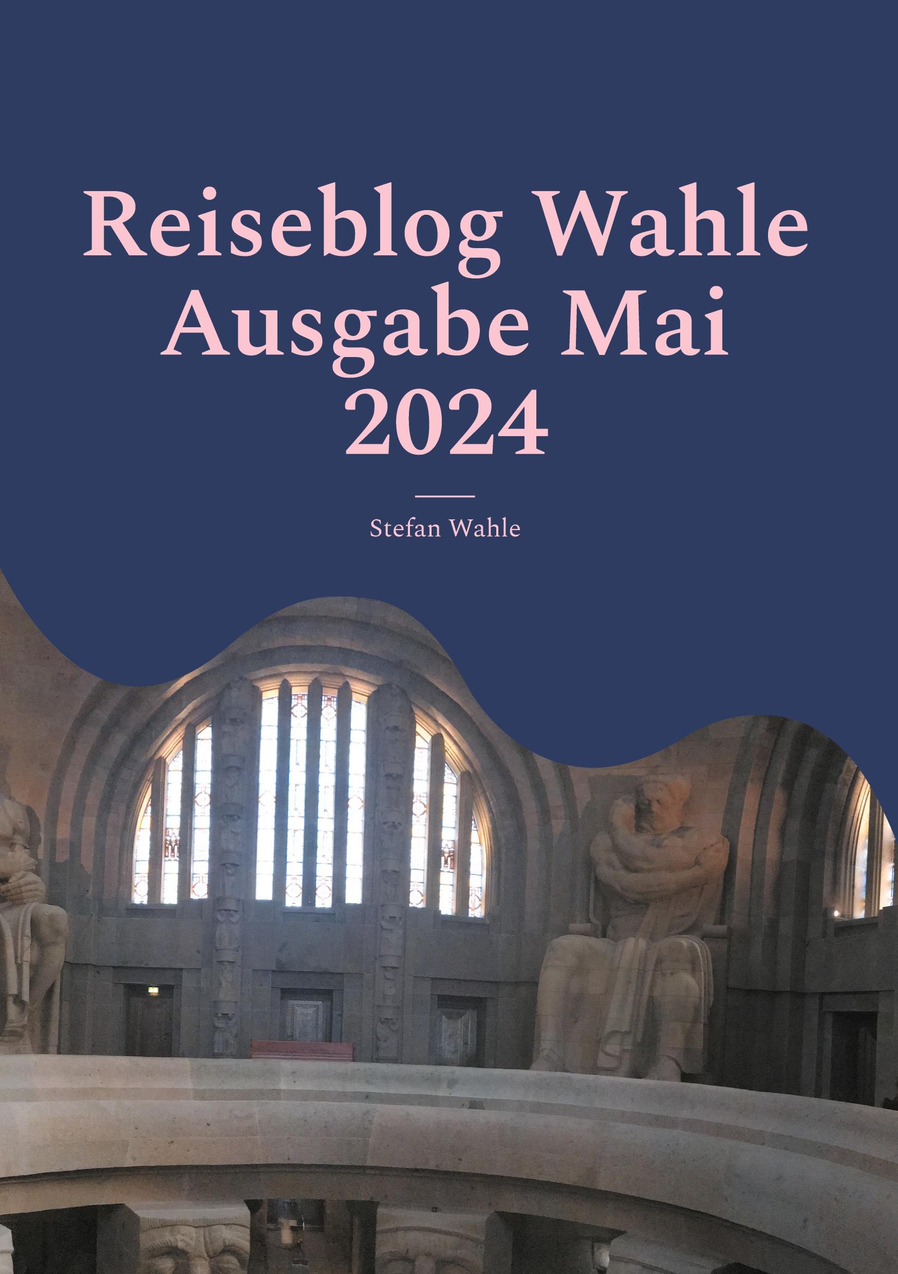 Reiseblog Wahle Ausgabe Mai 2024