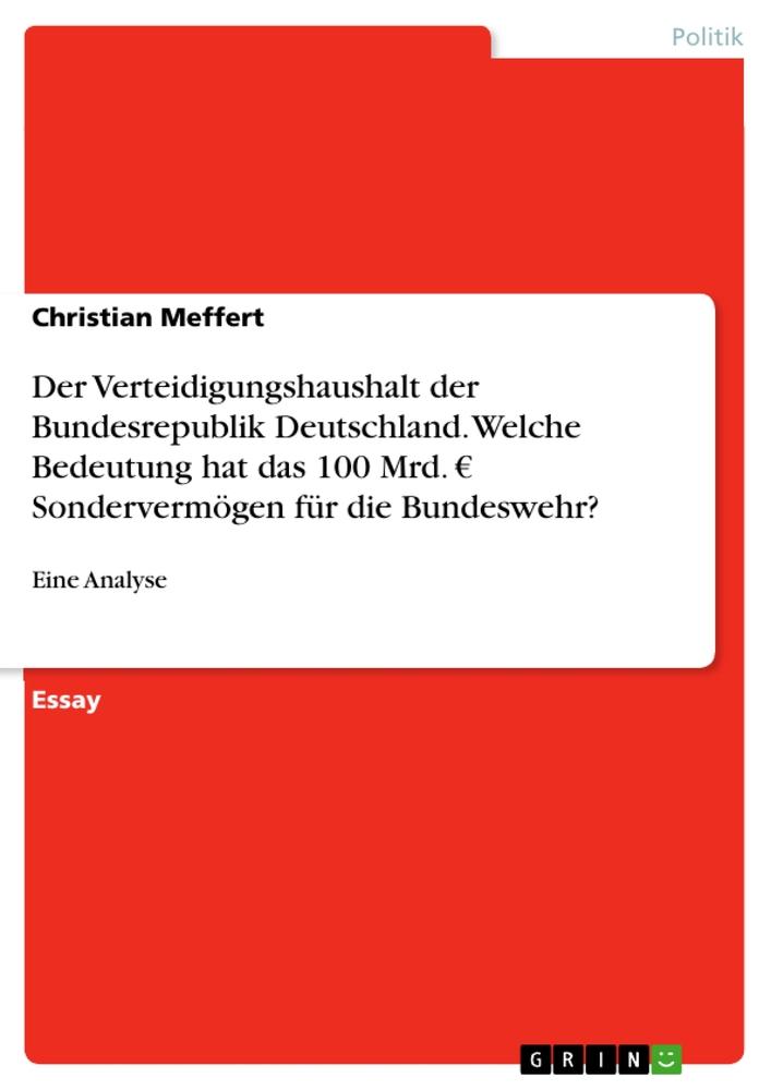 Der Verteidigungshaushalt der Bundesrepublik Deutschland. Welche Bedeutung hat das 100 Mrd. ¿ Sondervermögen für die Bundeswehr?