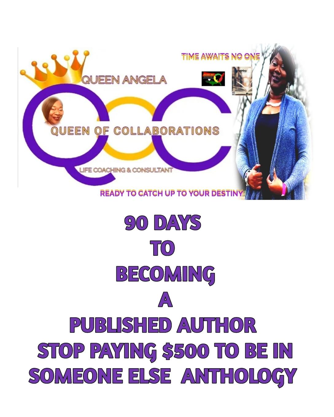 90 days to becoming a published author with Queen Angela(the Anthology Whisperer)