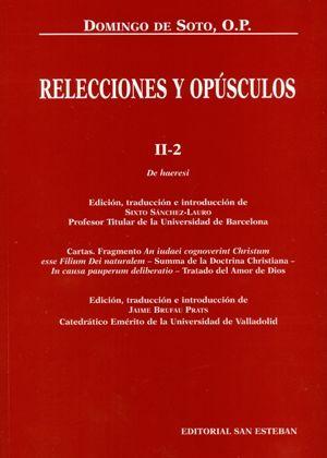 Relecciones y opúsculos II-2 : de haeresi, cartas, an iudaei cognoverint Christum-- , summa de la doctrina christiana, deliberación en la causa de los pobres y tratado del amor de Dios