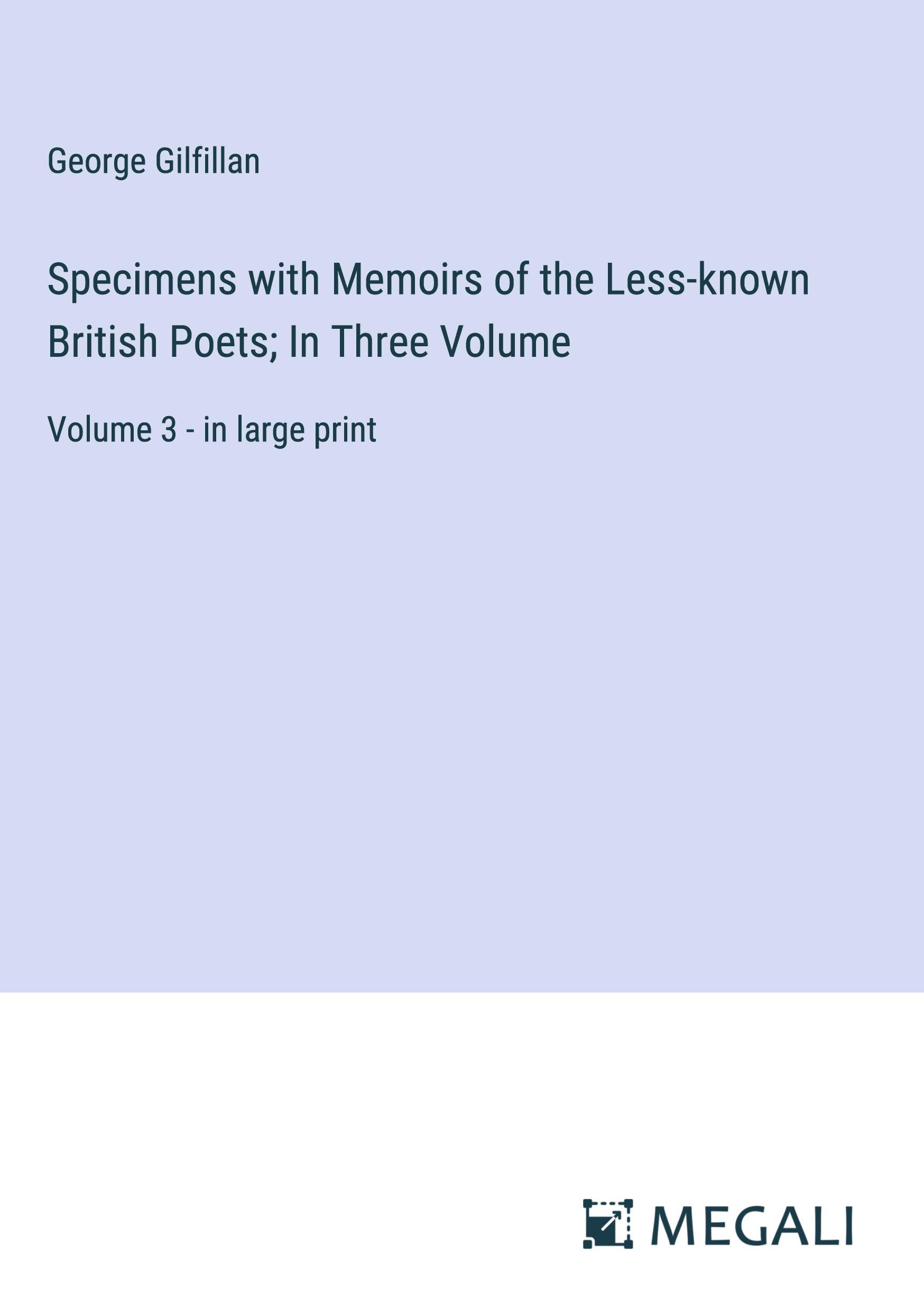 Specimens with Memoirs of the Less-known British Poets; In Three Volume