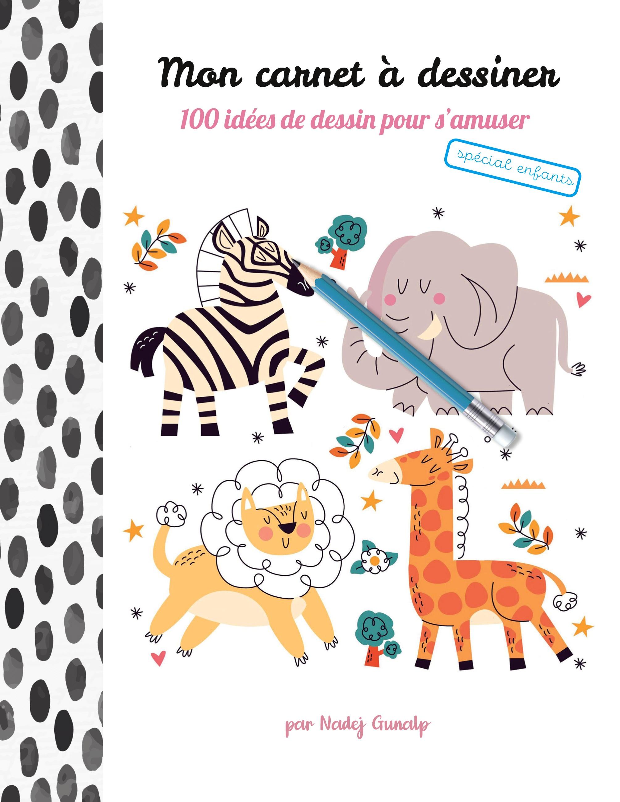 Mon carnet à dessiner, 100 idées de dessin pour s'amuser