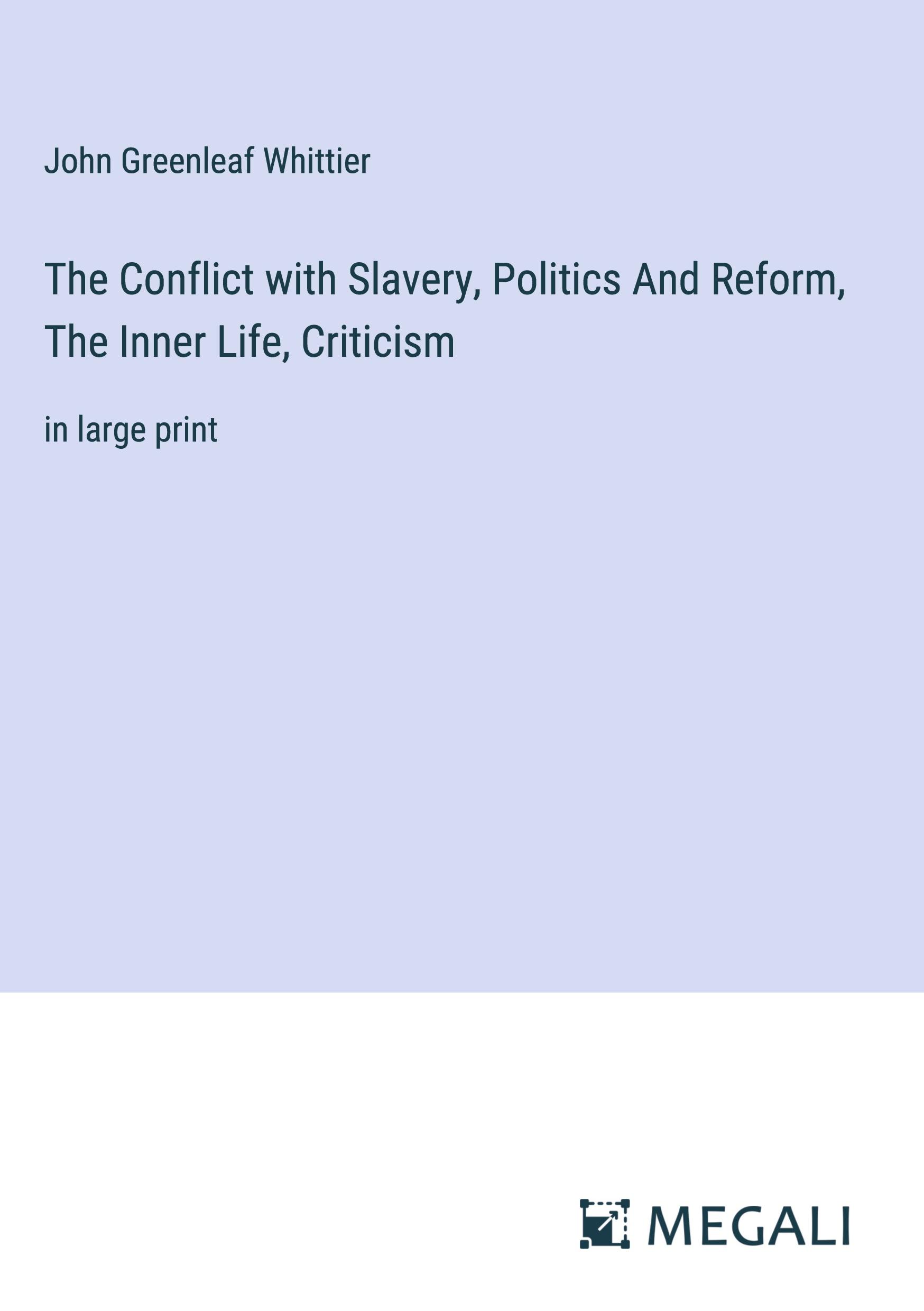 The Conflict with Slavery, Politics And Reform, The Inner Life, Criticism