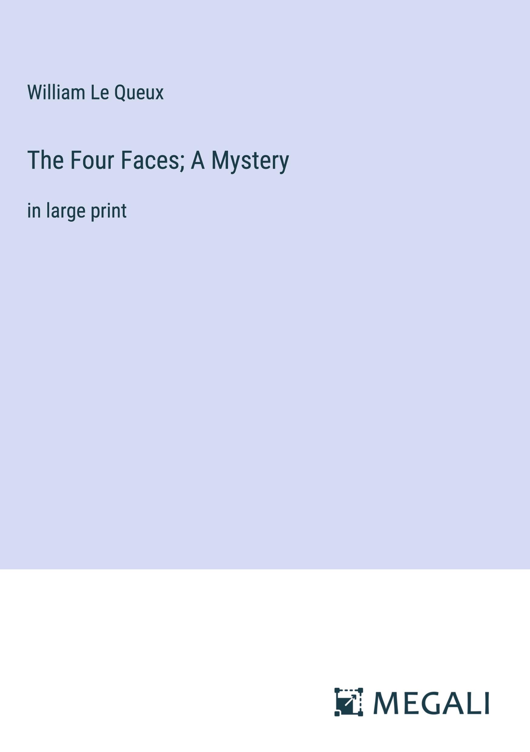 The Four Faces; A Mystery