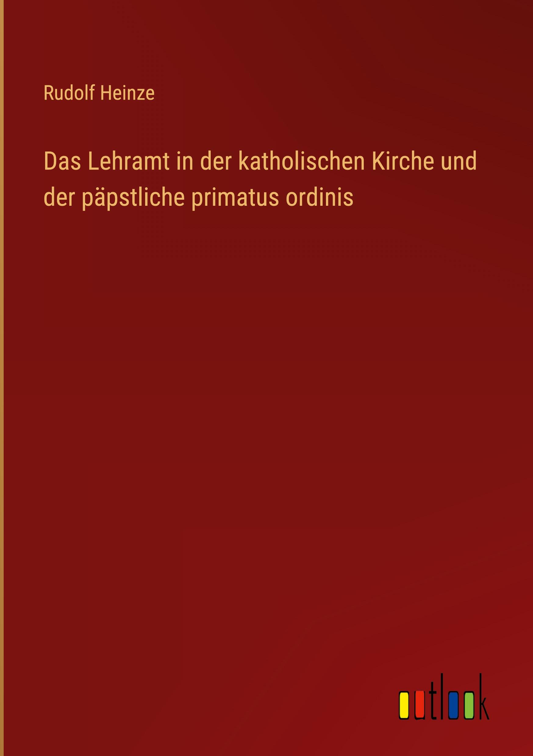 Das Lehramt in der katholischen Kirche und der päpstliche primatus ordinis