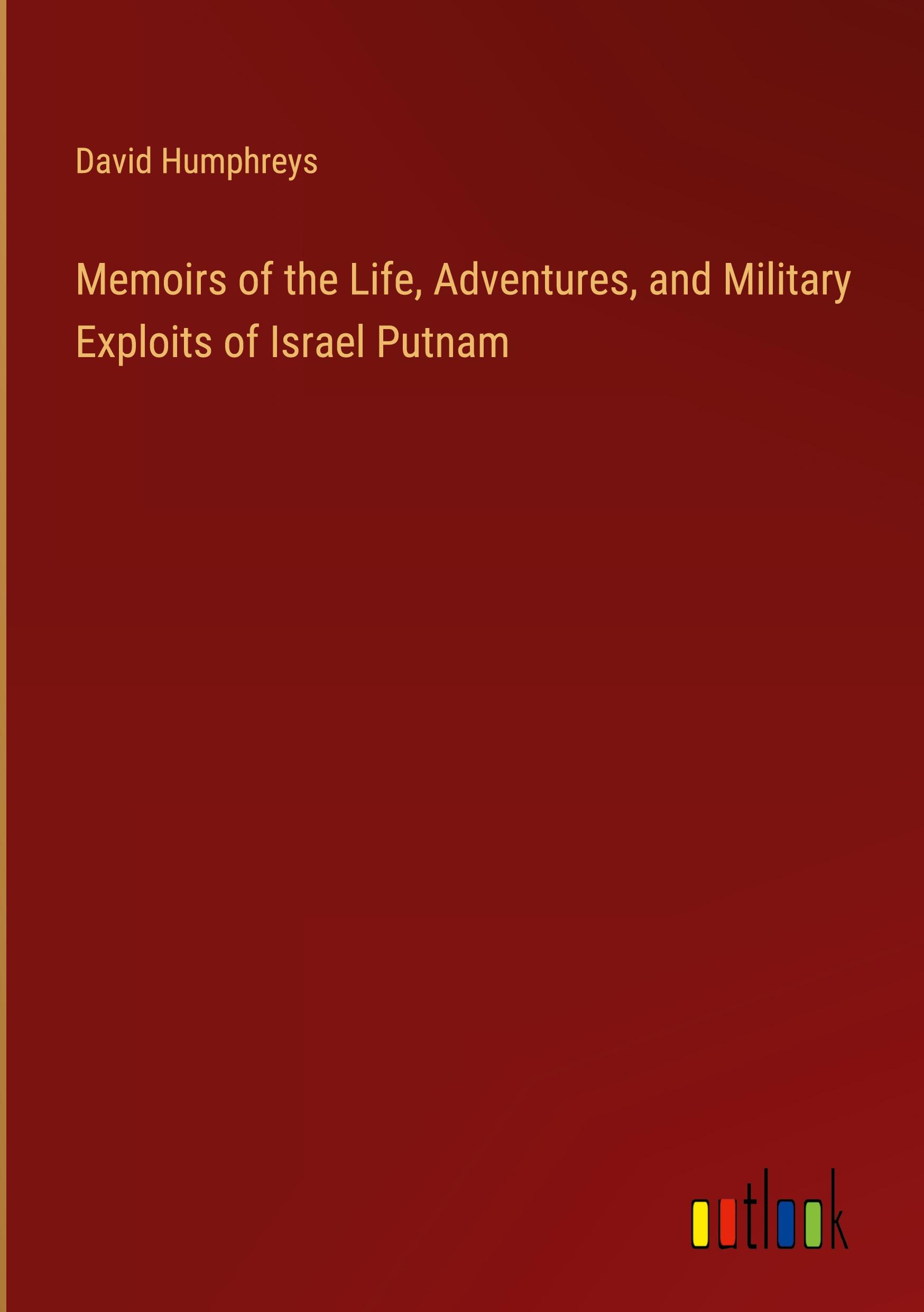 Memoirs of the Life, Adventures, and Military Exploits of Israel Putnam