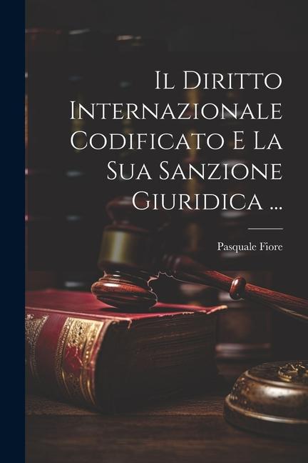 Il Diritto Internazionale Codificato E La Sua Sanzione Giuridica ...