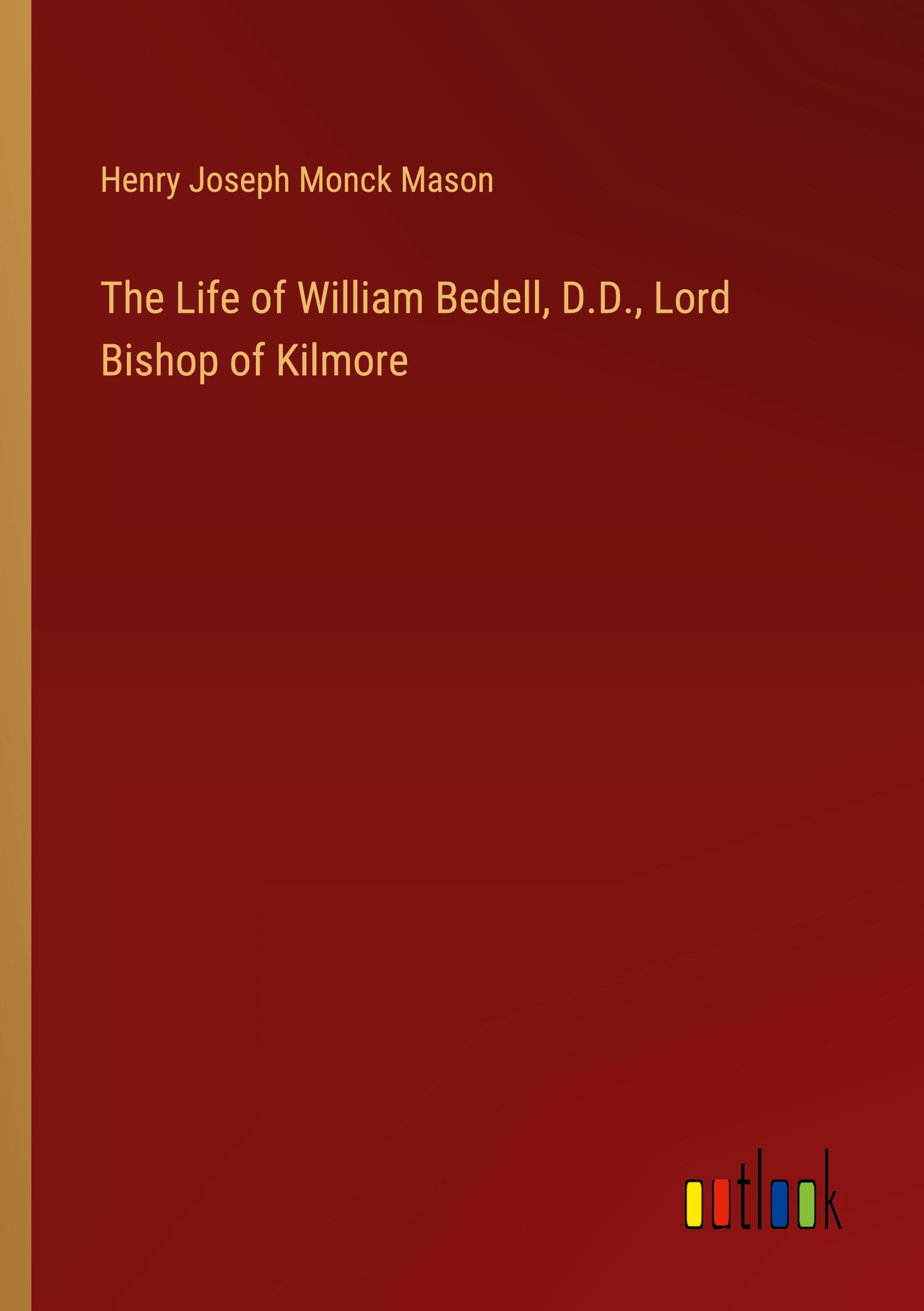 The Life of William Bedell, D.D., Lord Bishop of Kilmore