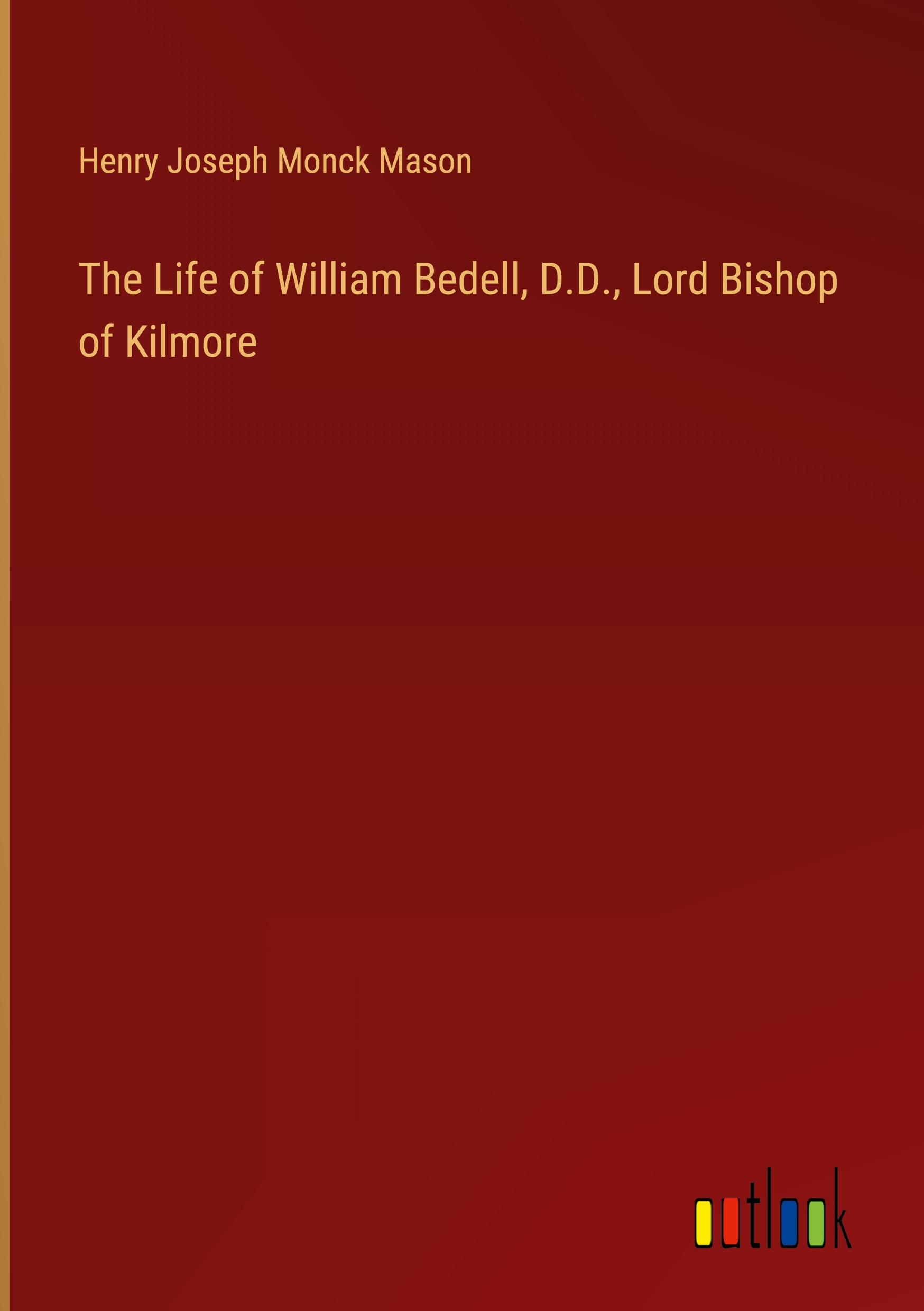 The Life of William Bedell, D.D., Lord Bishop of Kilmore