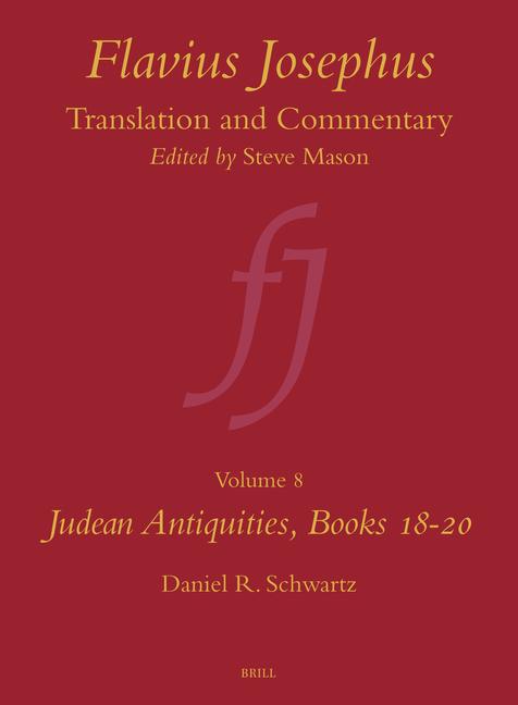 Flavius Josephus: Translation and Commentary, Volume 8: Judean Antiquities, Books 18-20