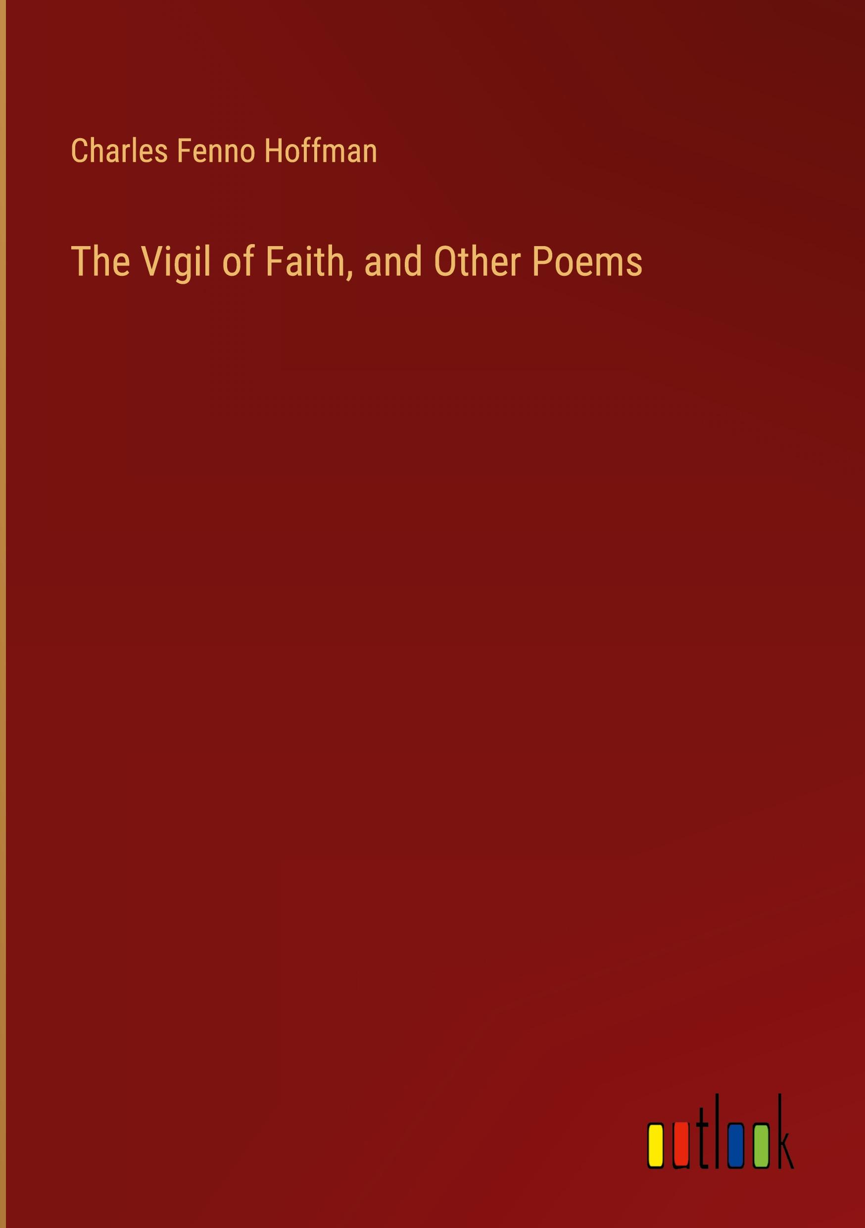 The Vigil of Faith, and Other Poems