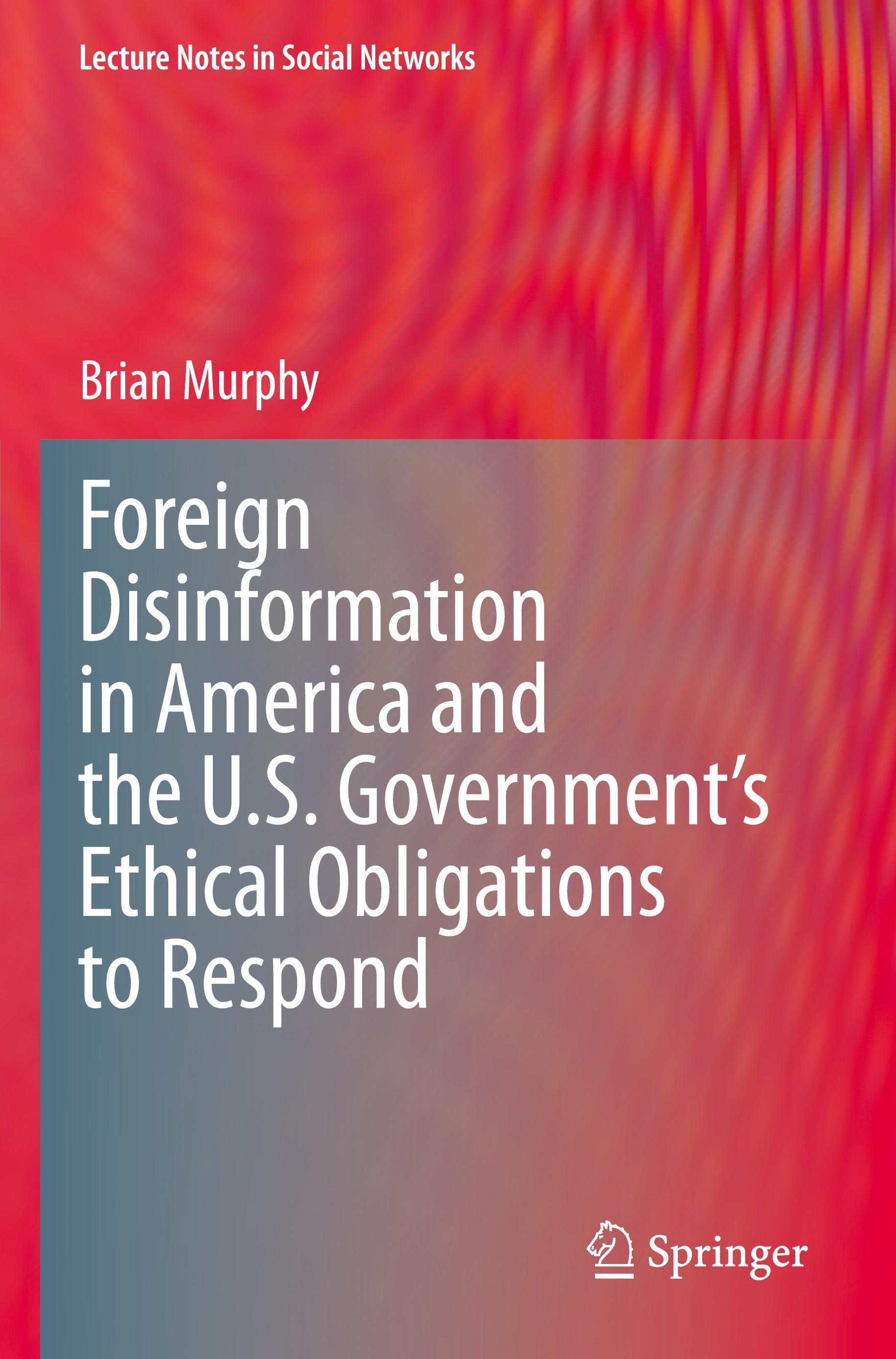 Foreign Disinformation in America and the U.S. Government¿s Ethical Obligations to Respond