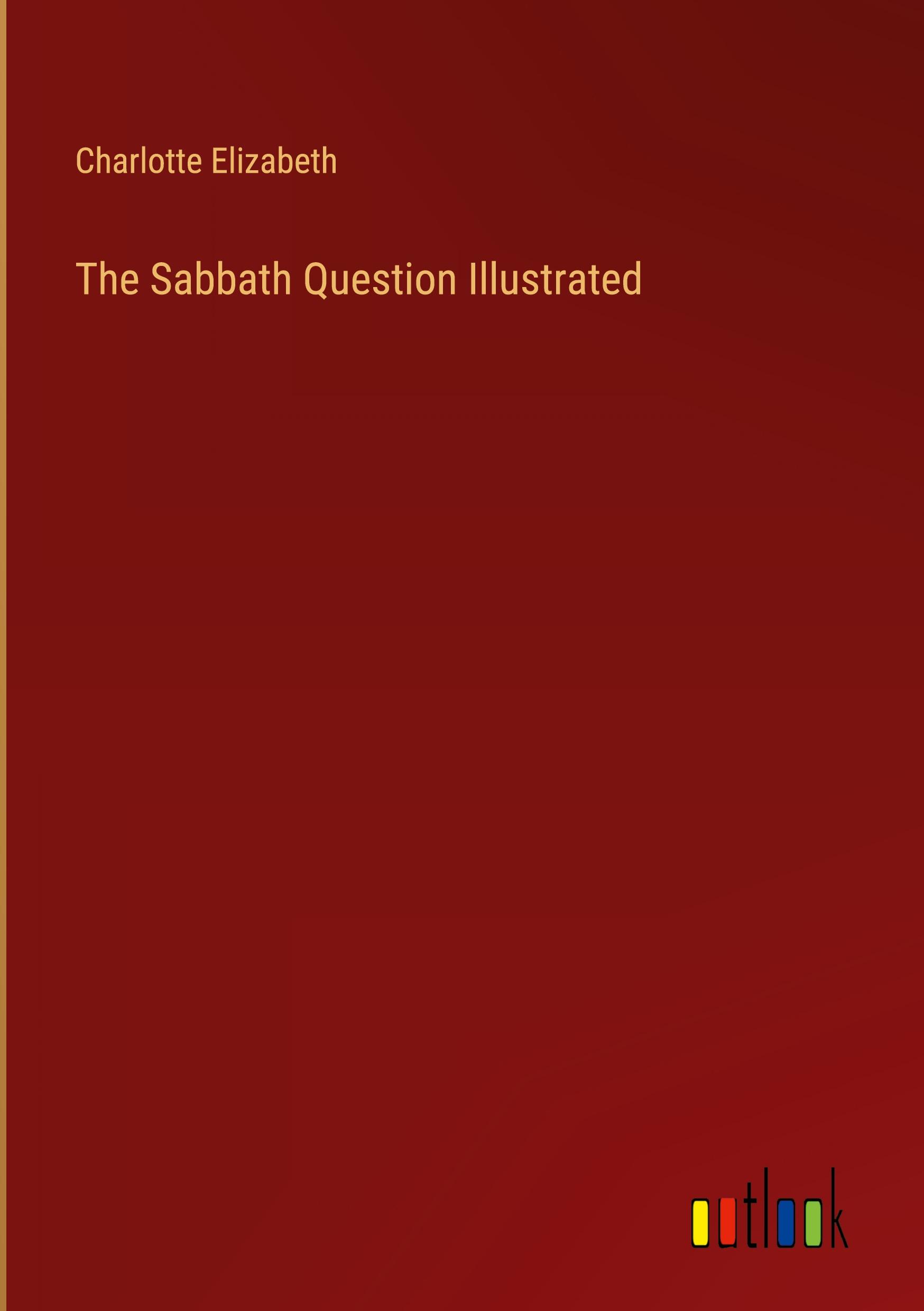 The Sabbath Question Illustrated