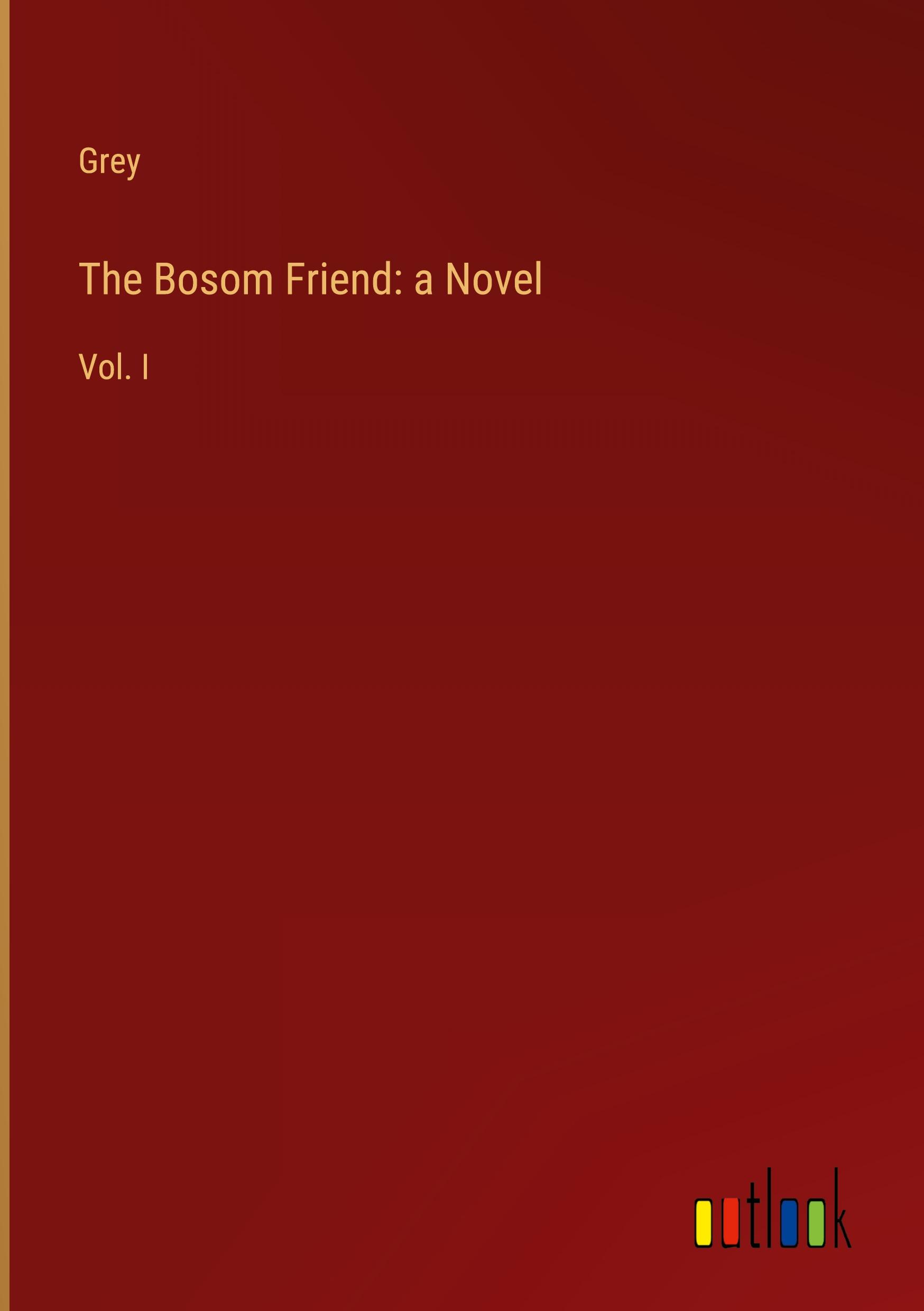 The Bosom Friend: a Novel