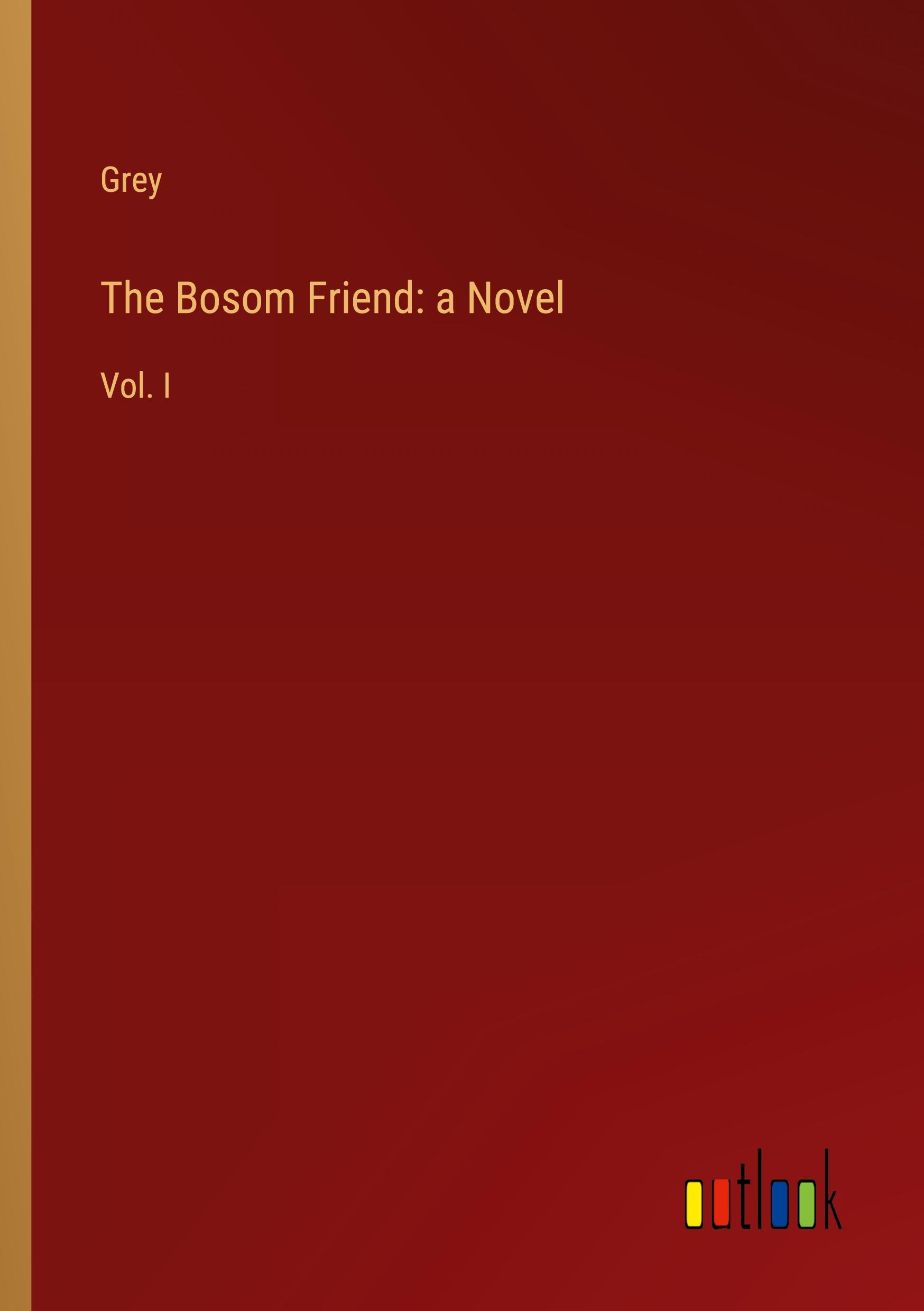 The Bosom Friend: a Novel