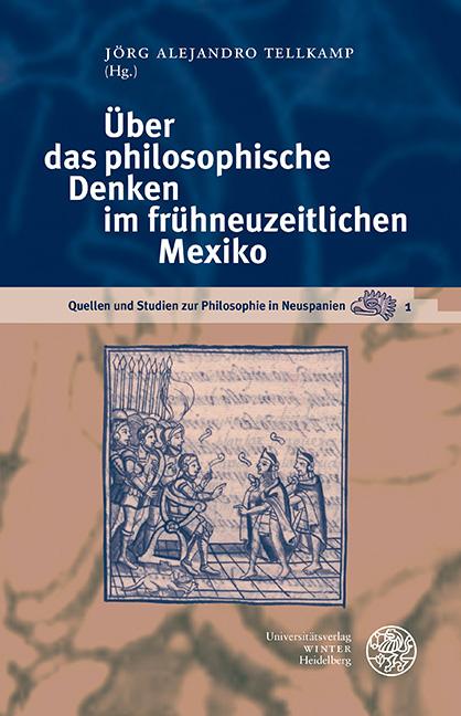 Über das philosophische Denken im frühneuzeitlichen Mexiko