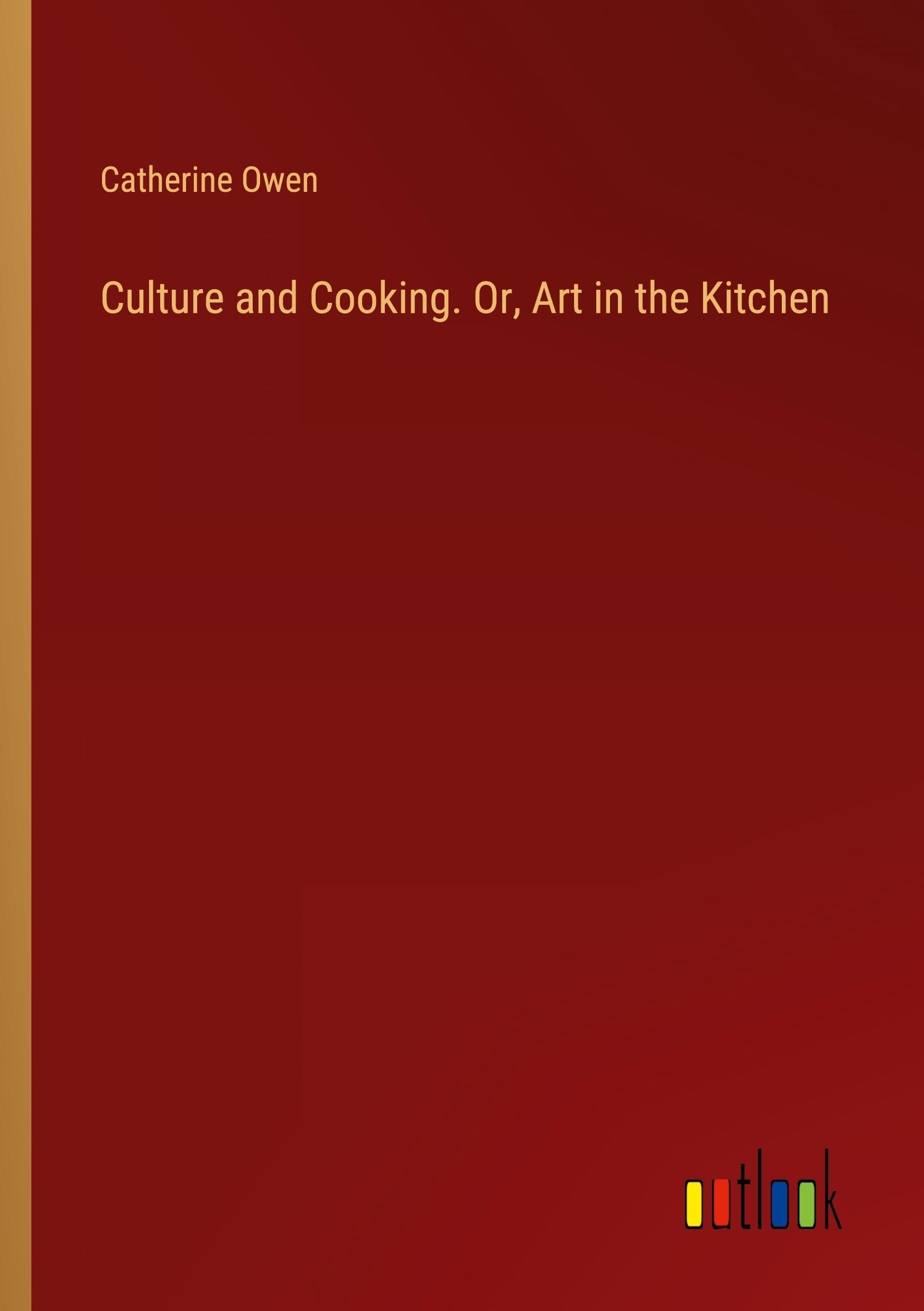 Culture and Cooking. Or, Art in the Kitchen