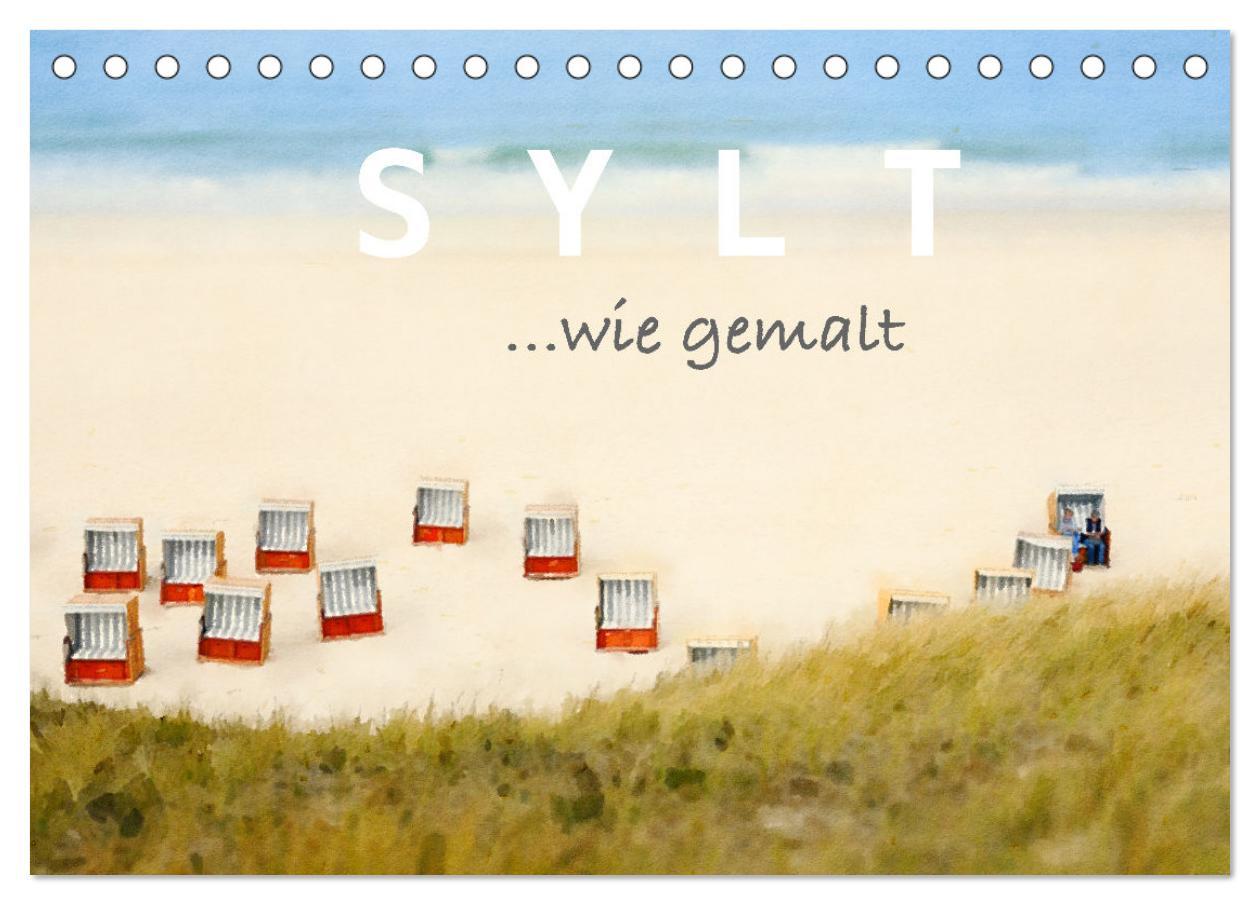 Sylt. Wie gemalt. (Tischkalender 2025 DIN A5 quer), CALVENDO Monatskalender