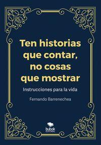 Ten historias que contar, no cosas que mostrar