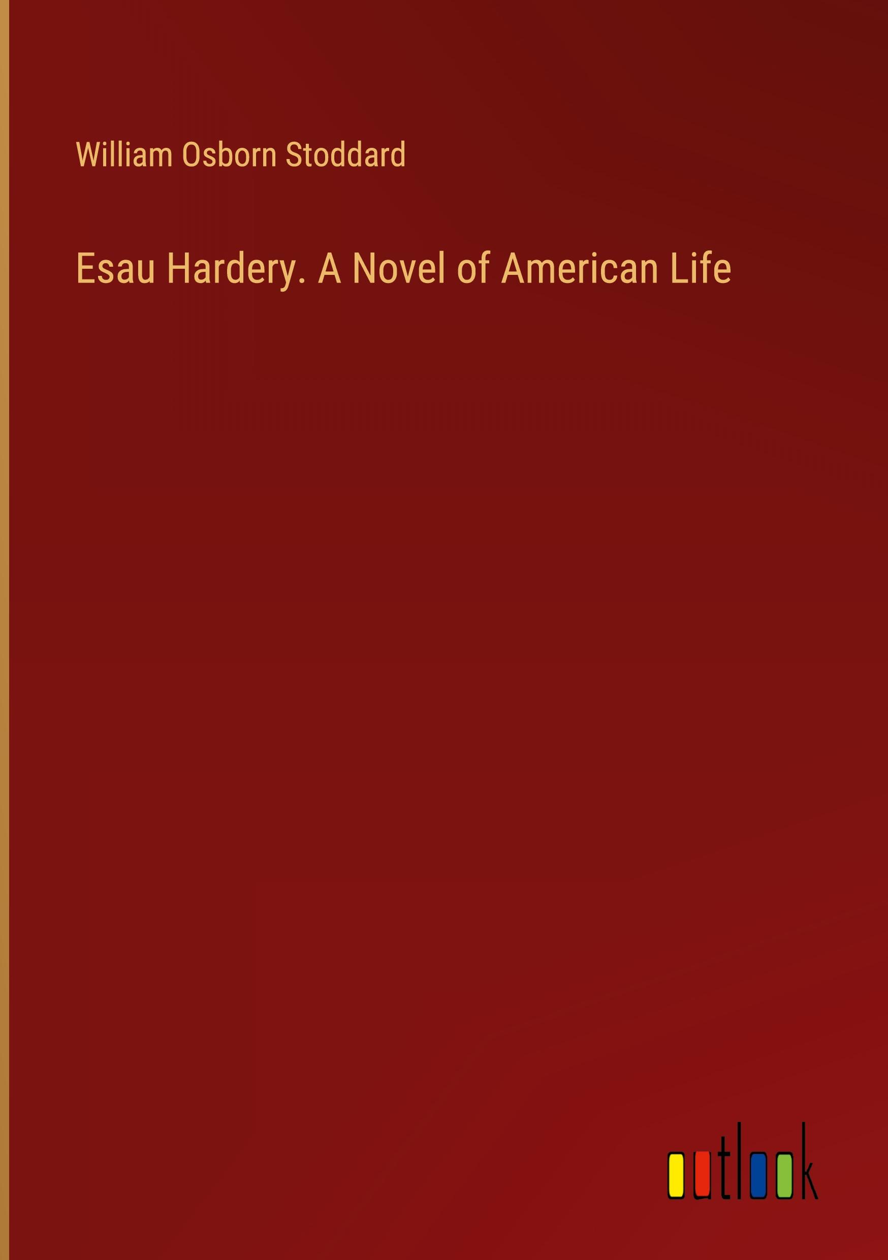 Esau Hardery. A Novel of American Life