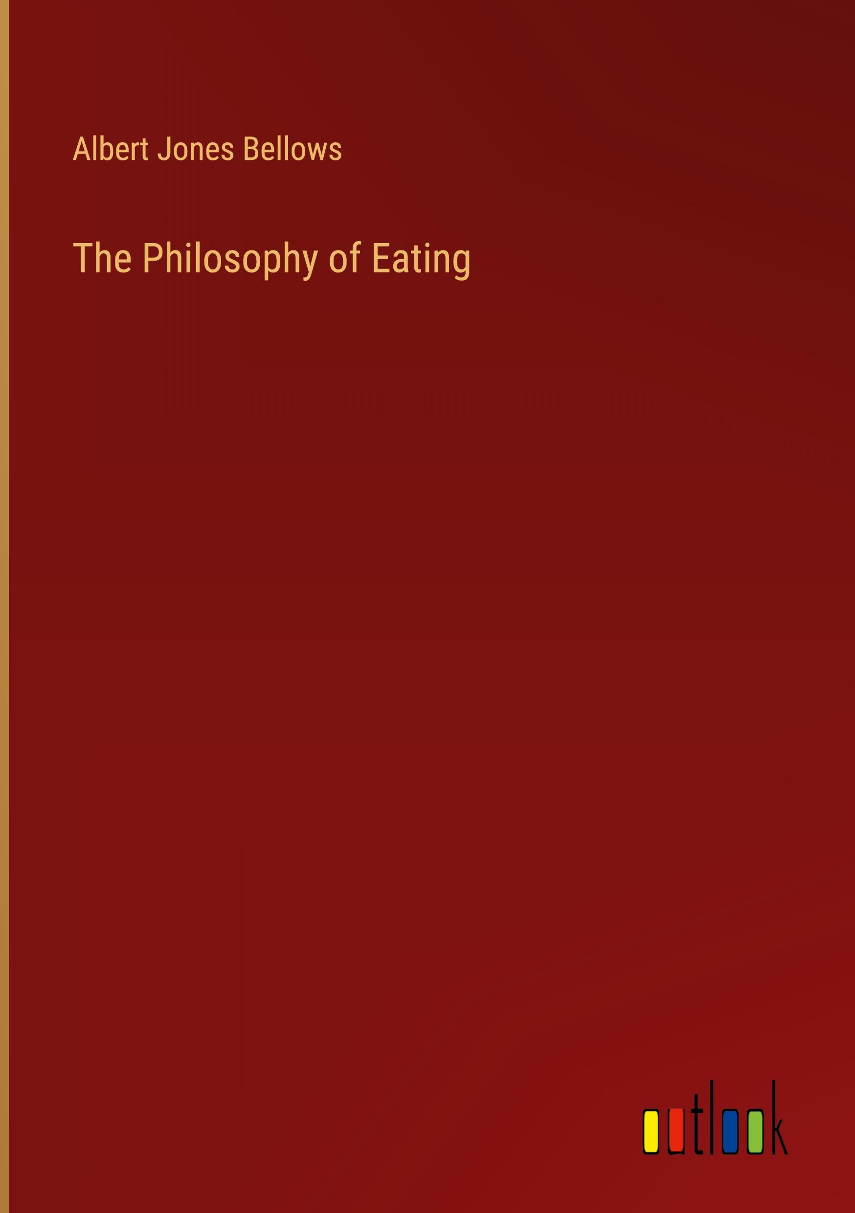 The Philosophy of Eating