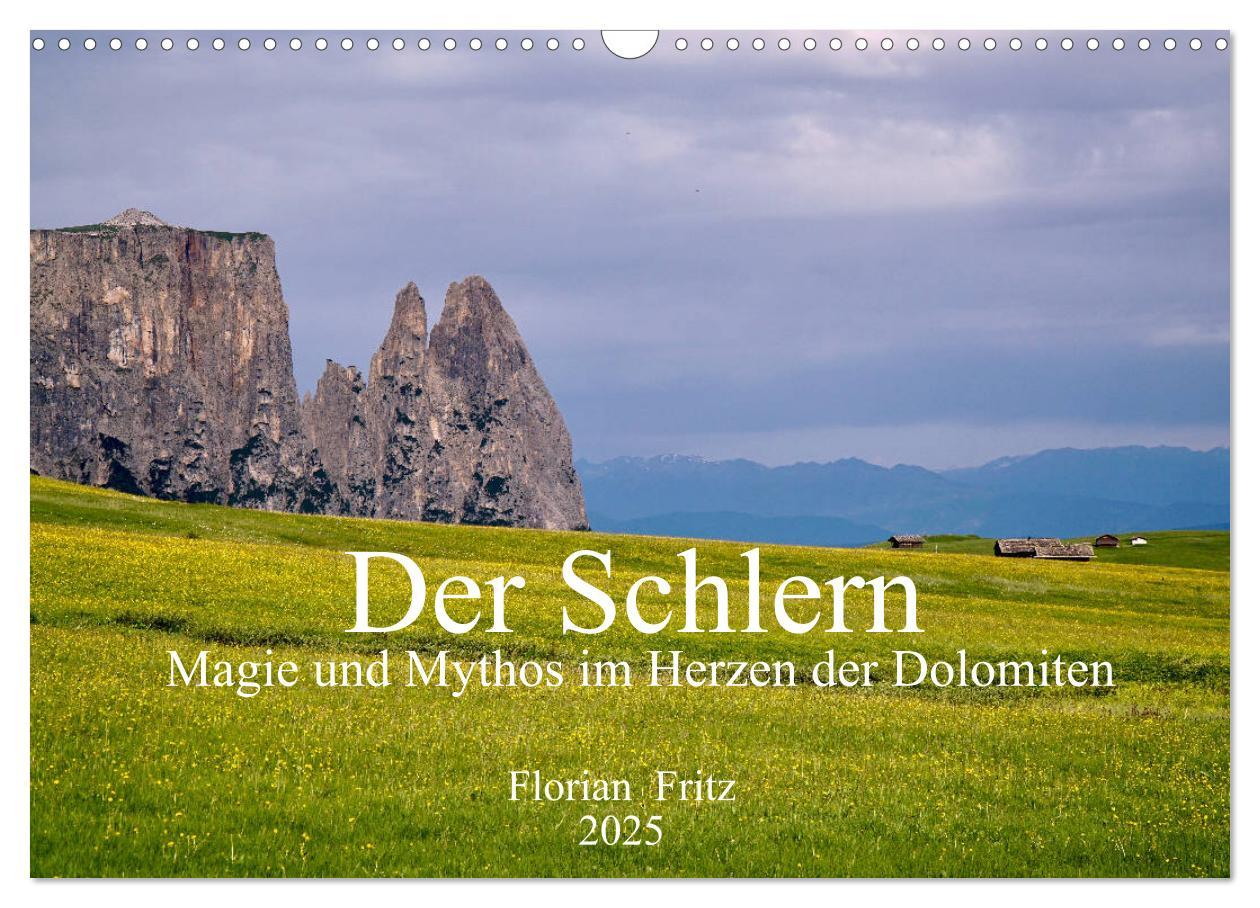 Der Schlern - Magie und Mythos im Herzen der Dolomiten (Wandkalender 2025 DIN A3 quer), CALVENDO Monatskalender