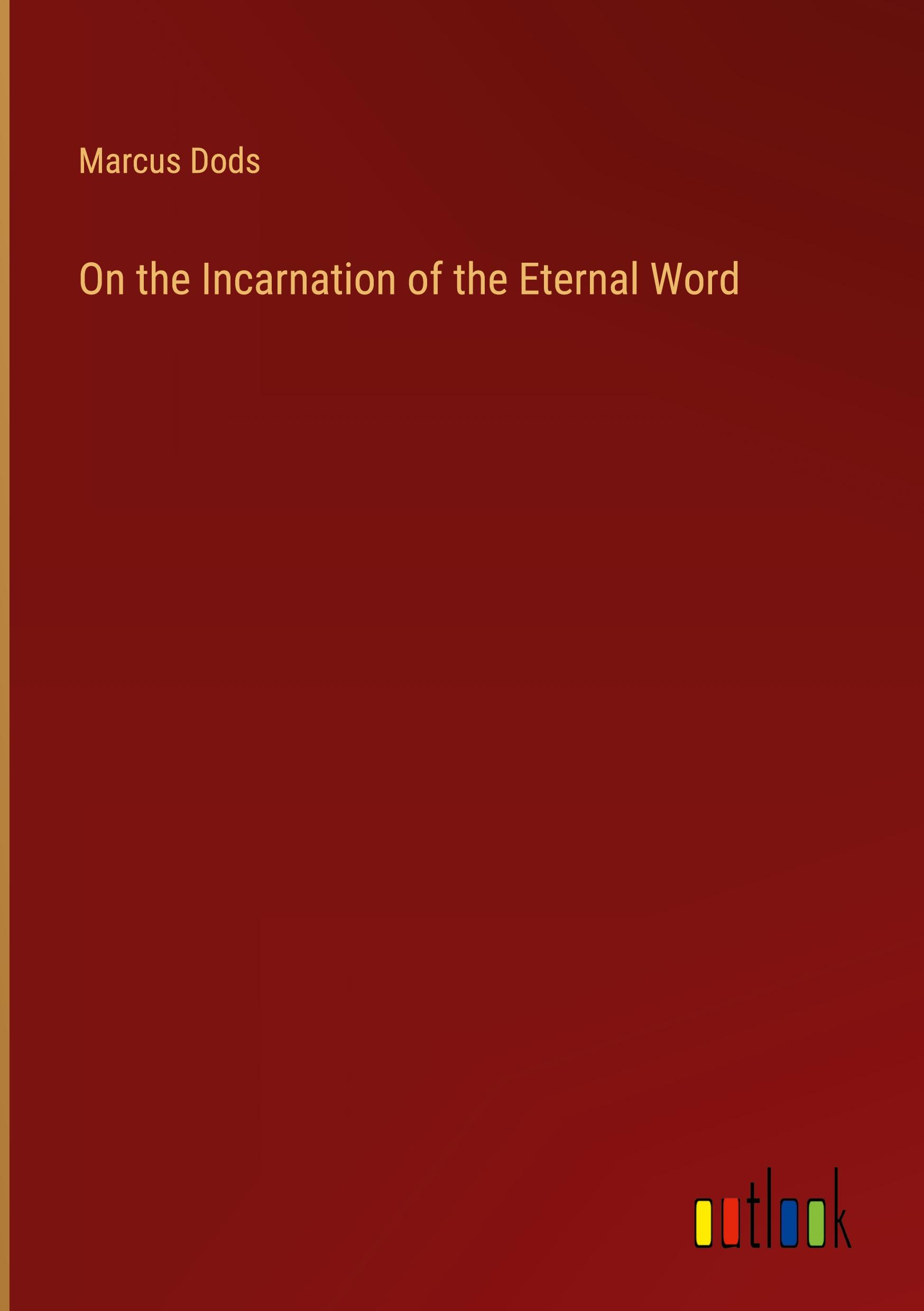 On the Incarnation of the Eternal Word