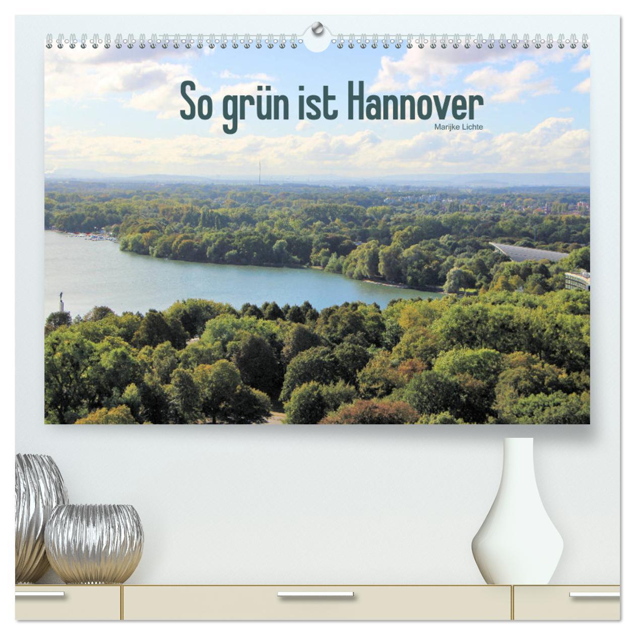 So grün ist Hannover (hochwertiger Premium Wandkalender 2025 DIN A2 quer), Kunstdruck in Hochglanz